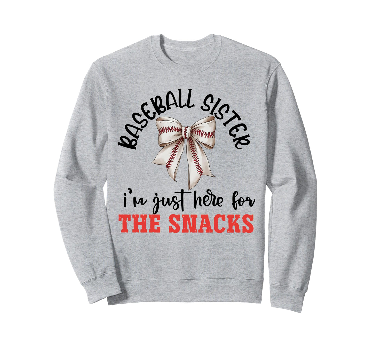 Baseball Sister Im Just Here Snacks Sweatshirt - Fun Novelty Design Unisex - T-Shirt, Sweatshirt, Hoodie