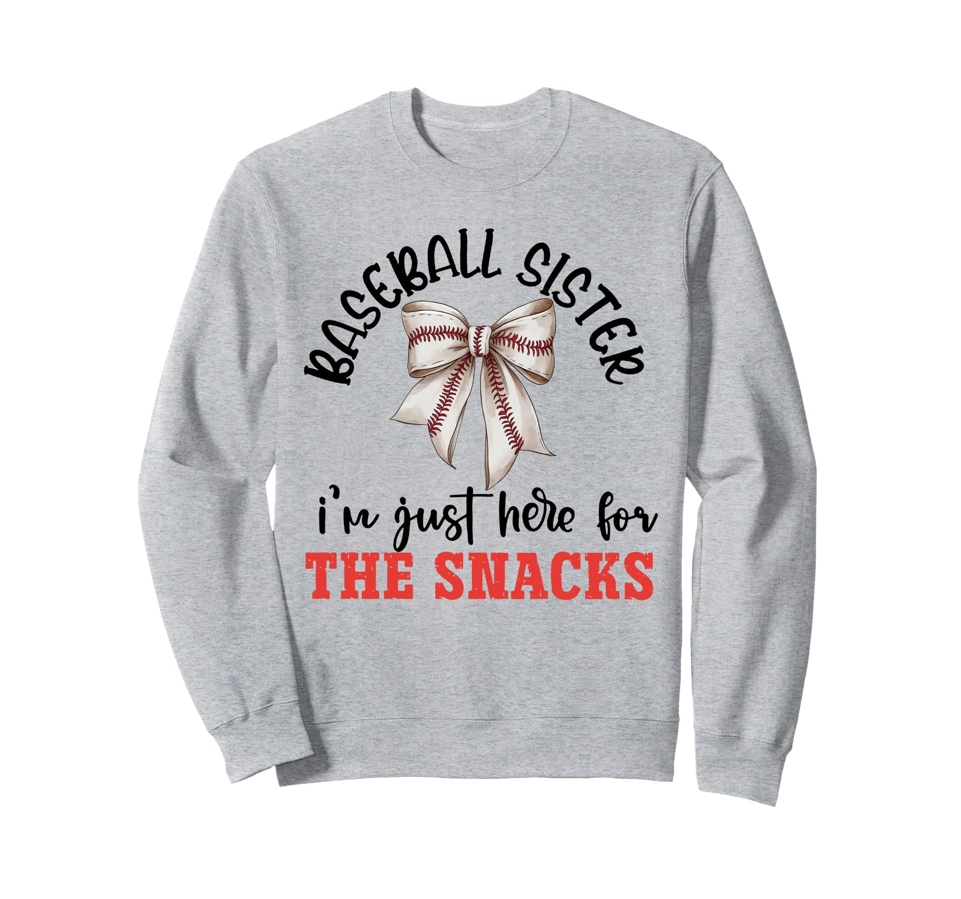 Baseball Sister Im Just Here Snacks Sweatshirt - Fun Novelty Design Unisex - T-Shirt, Sweatshirt, Hoodie