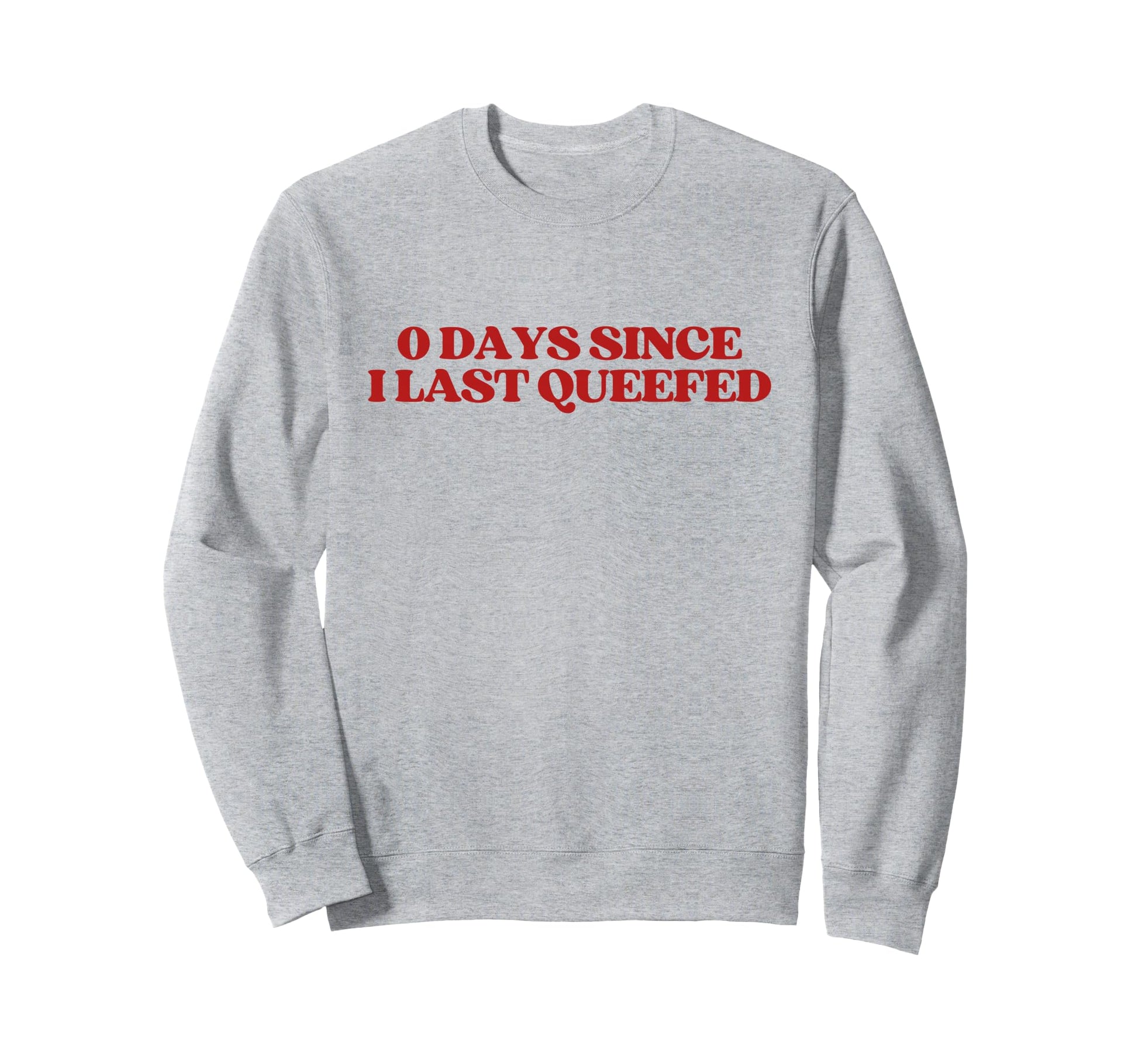 0 Days Since I Last Queefed Y2K Sweatshirt - Novelty Apparel for Adults - T-Shirt, Sweatshirt, Hoodie