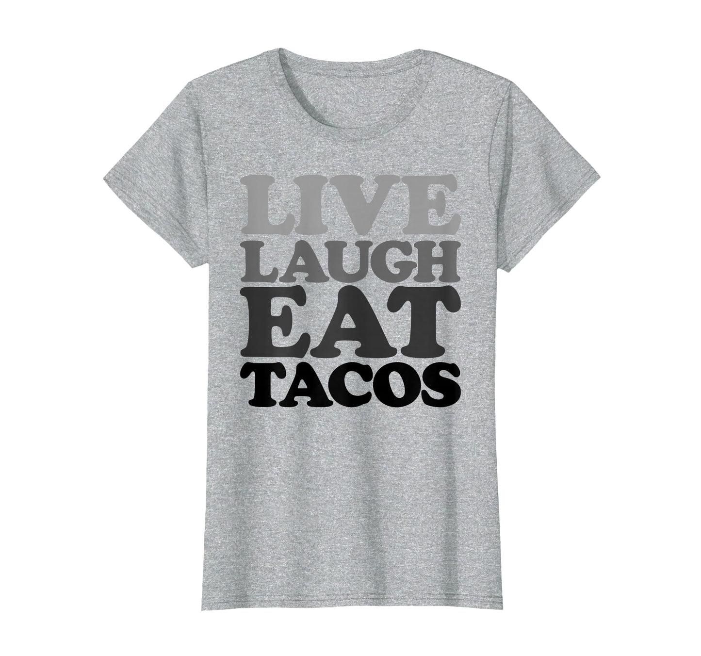 Live Laugh Eat Tacos Typography T-Shirt - Casual Everyday Wear Unisex - T-Shirt, Sweatshirt, Hoodie