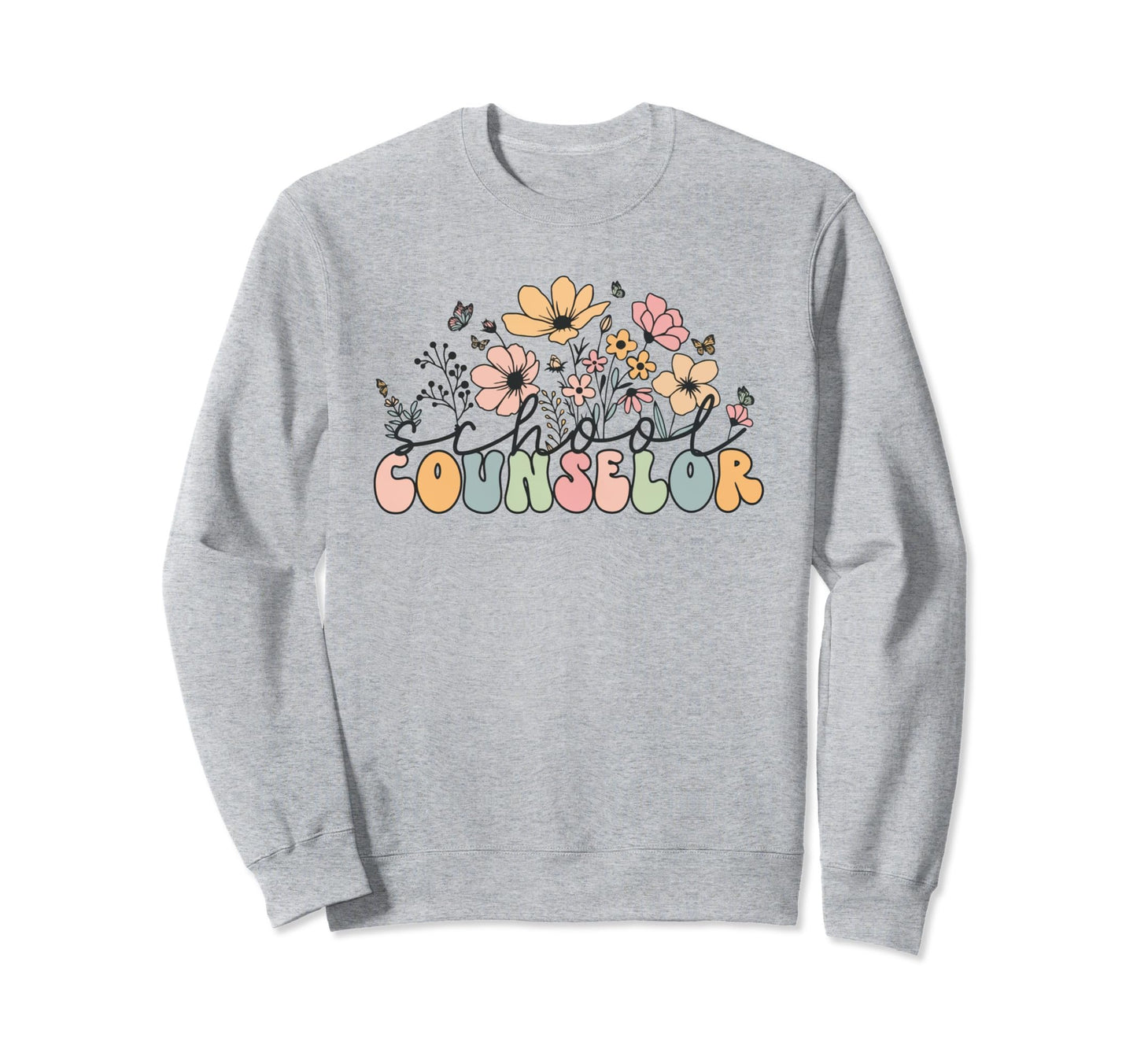 Wildflowers School Counselor School Sweatshirt - Streetwear Style Unisex - T-Shirt, Sweatshirt, Hoodie