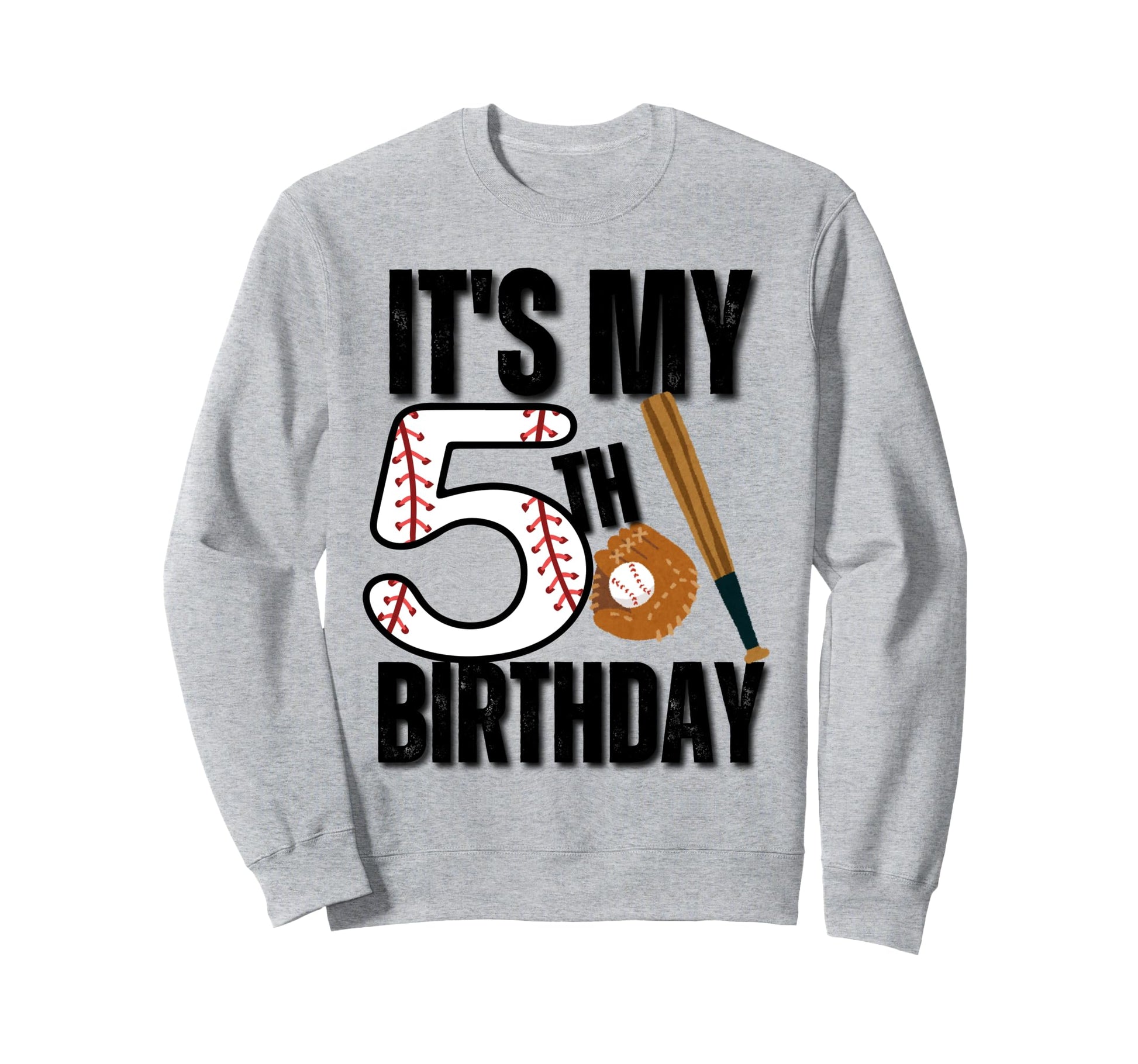 Its My 5Th Birthday Baseball Sweatshirt - Fun Novelty Design for Adults - T-Shirt, Sweatshirt, Hoodie