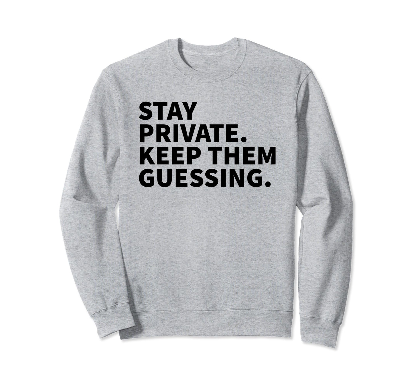 Stay Private Keep Them Guessing Y2K Sweatshirt - Trendy Graphic for Adults - T-Shirt, Sweatshirt, Hoodie