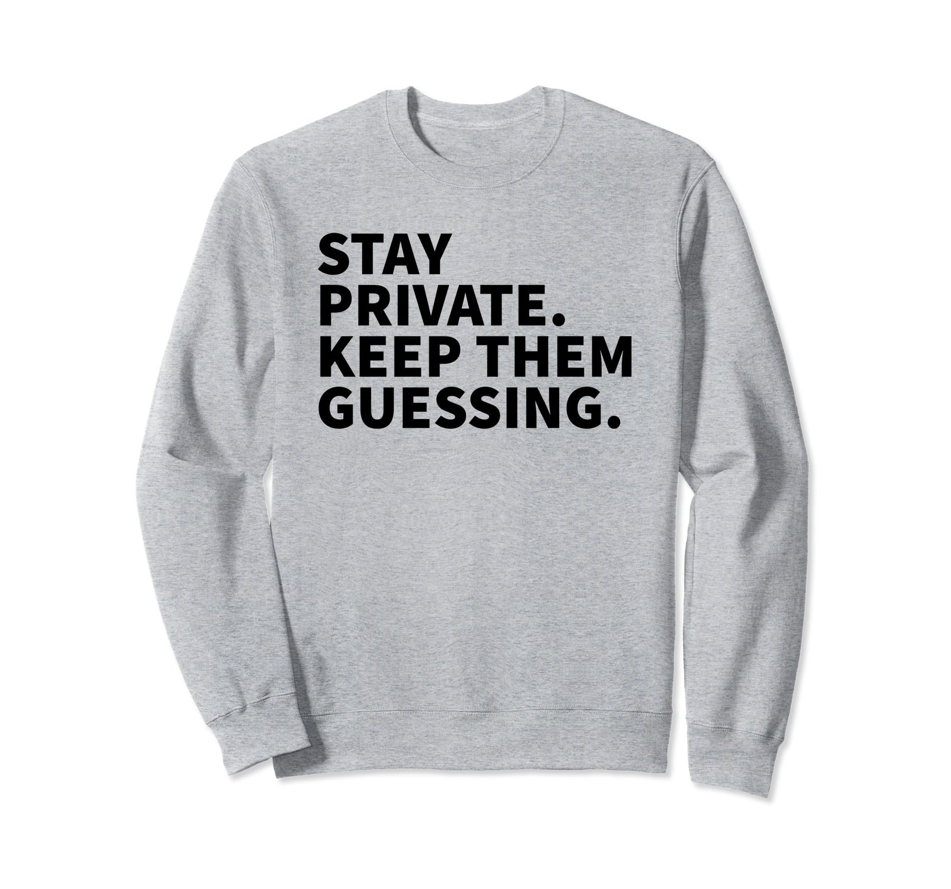 Stay Private Keep Them Guessing Y2K Sweatshirt - Trendy Graphic for Adults - T-Shirt, Sweatshirt, Hoodie