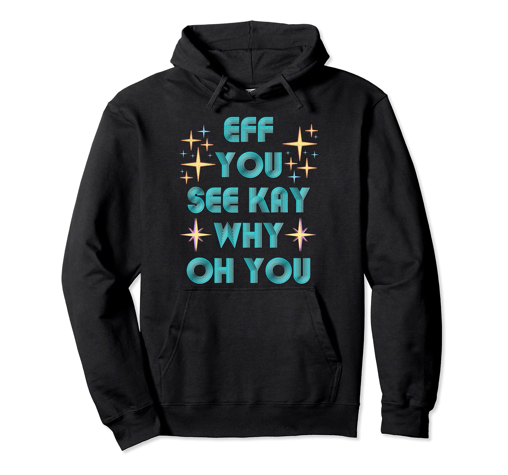 Fun Eff You See Kay Why Oh You Meme Hoodie - Aesthetic Graphic Unisex - T-Shirt, Sweatshirt, Hoodie