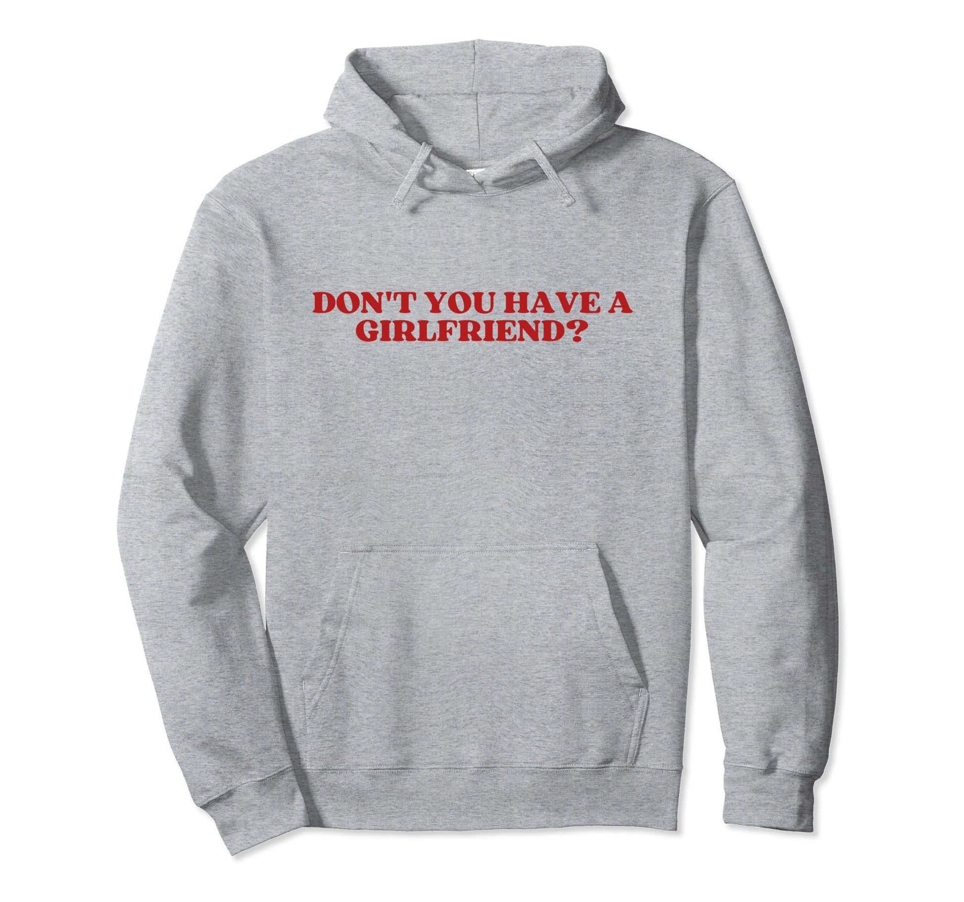 Dont You Have Girlfriend Y2K Aesthetic Hoodie - Novelty Apparel for Adults - T-Shirt, Sweatshirt, Hoodie
