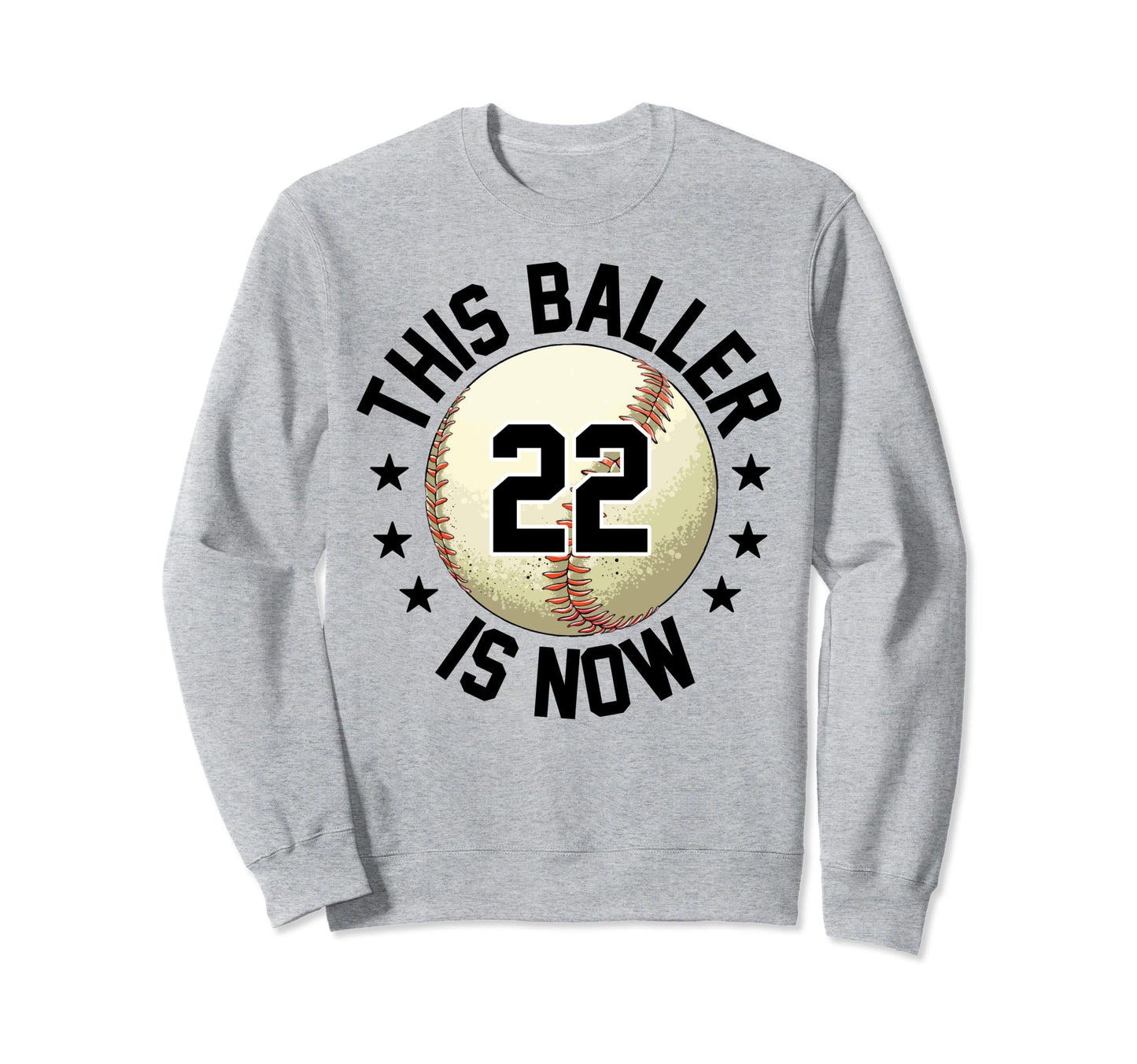 This Baller Is Now 22 Baseball 22Th Sweatshirt - Trendy Graphic Unisex - T-Shirt, Sweatshirt, Hoodie