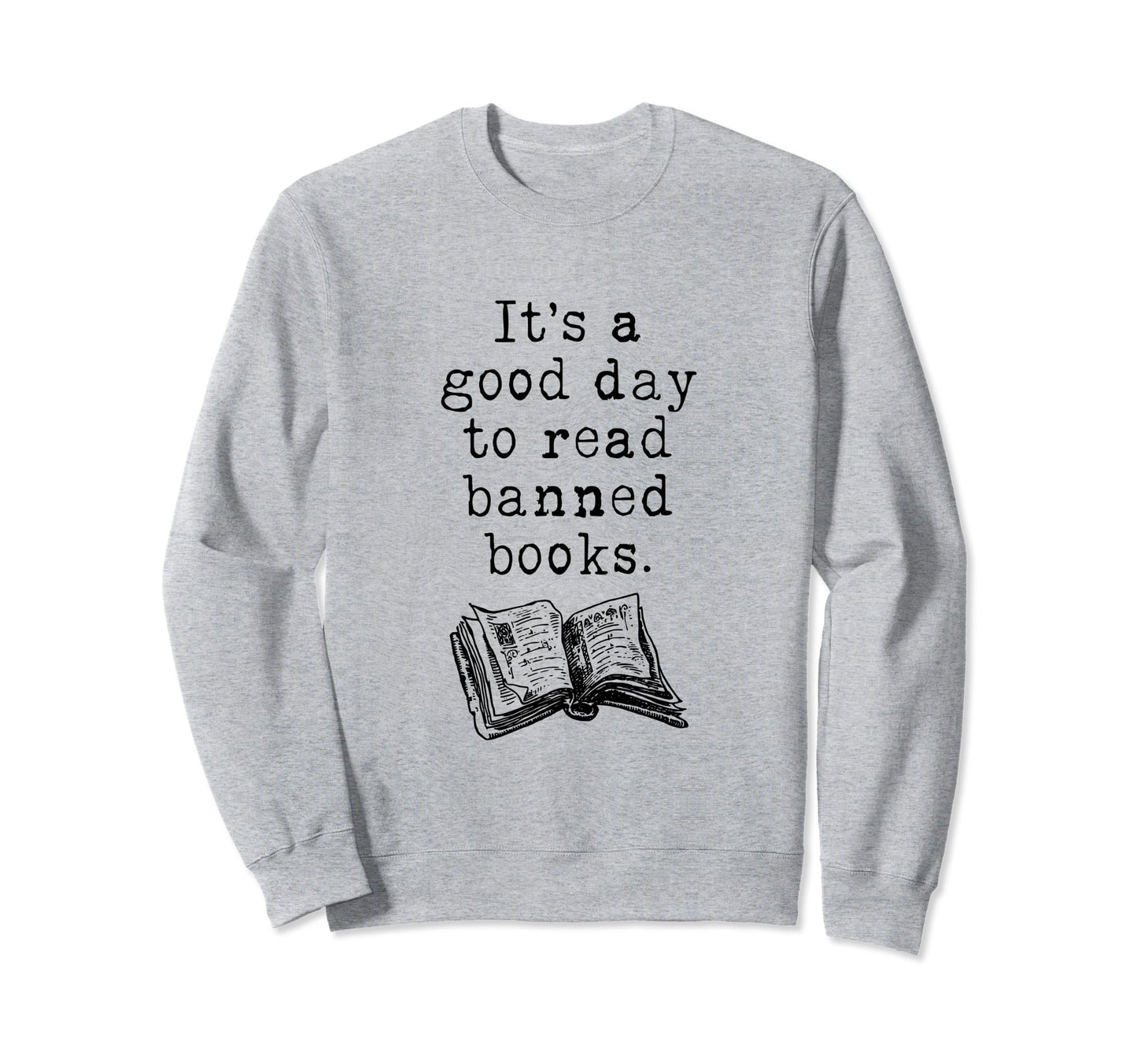 Good To Read Banned Books Grunge Sweatshirt - Streetwear Style Unisex - T-Shirt, Sweatshirt, Hoodie