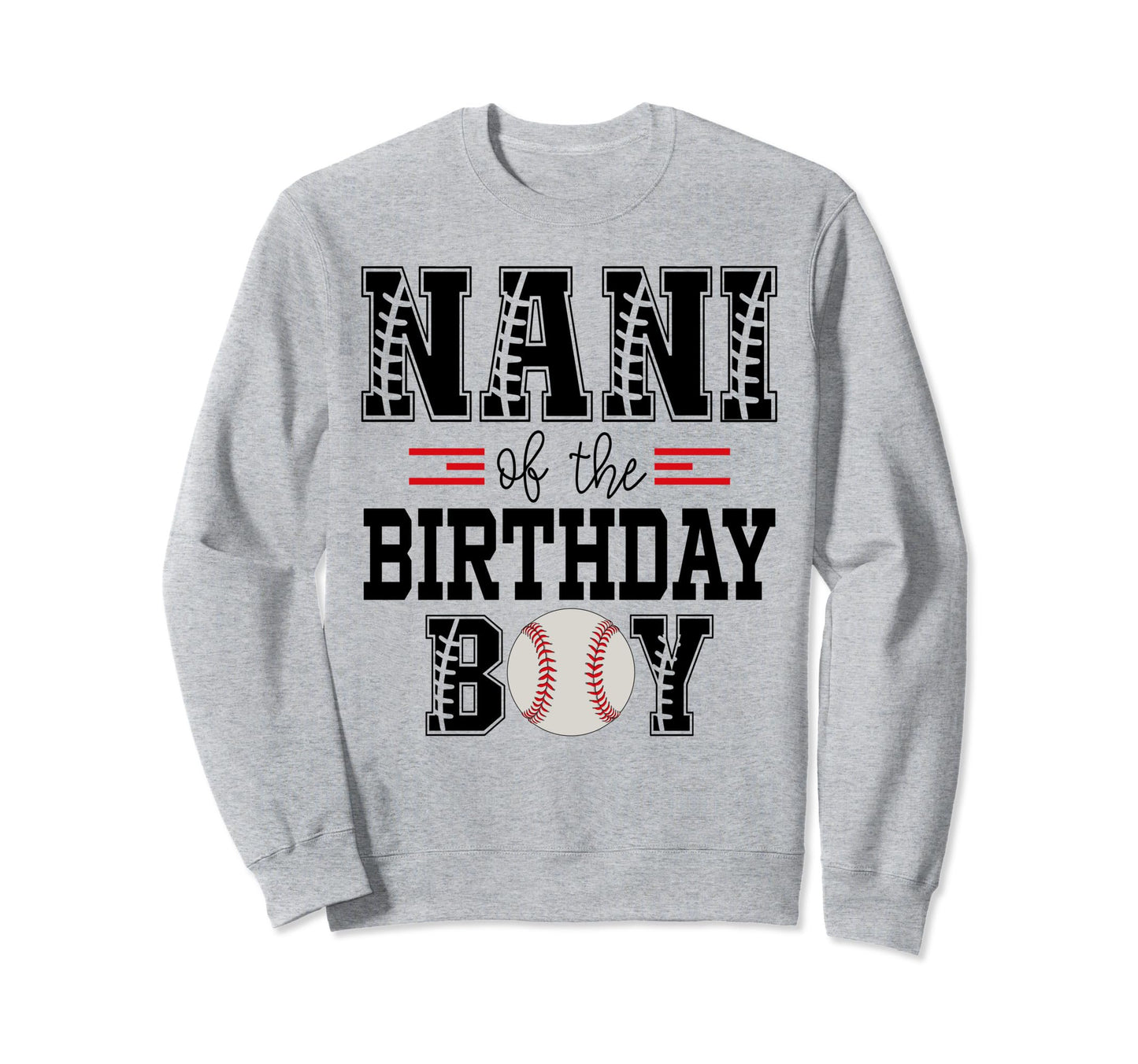 Nani Birthday Baseball Lover Sweatshirt - Casual Everyday Wear Men Women - T-Shirt, Sweatshirt, Hoodie