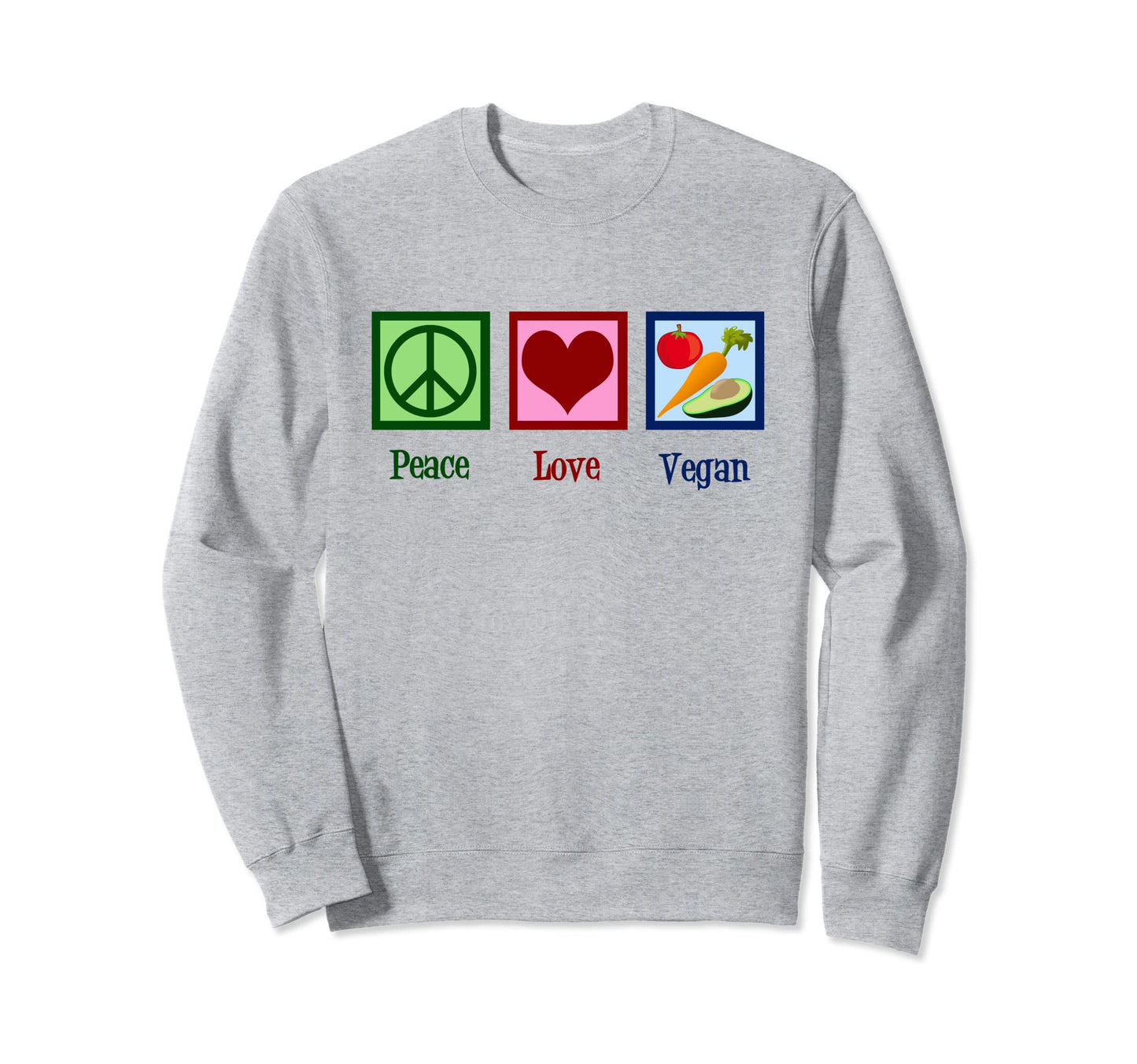 Peace Love Vegan Sweatshirt - Casual Everyday Wear for Adults - T-Shirt, Sweatshirt, Hoodie