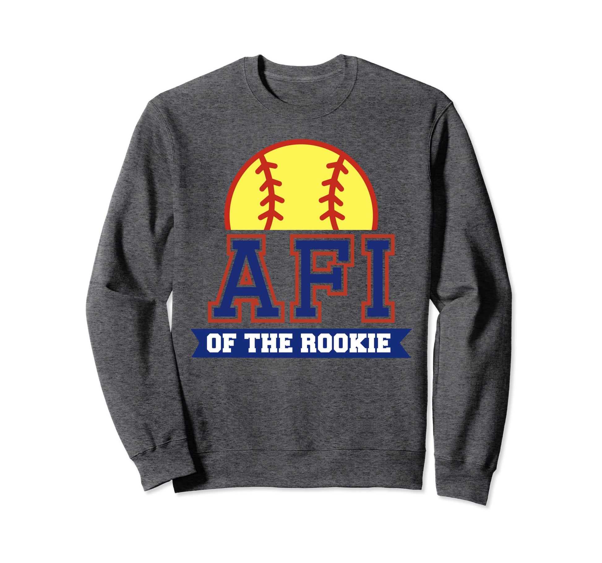 Afi Rookie 1St Birthday Softball Sweatshirt - Fun Novelty Design Men Women - T-Shirt, Sweatshirt, Hoodie