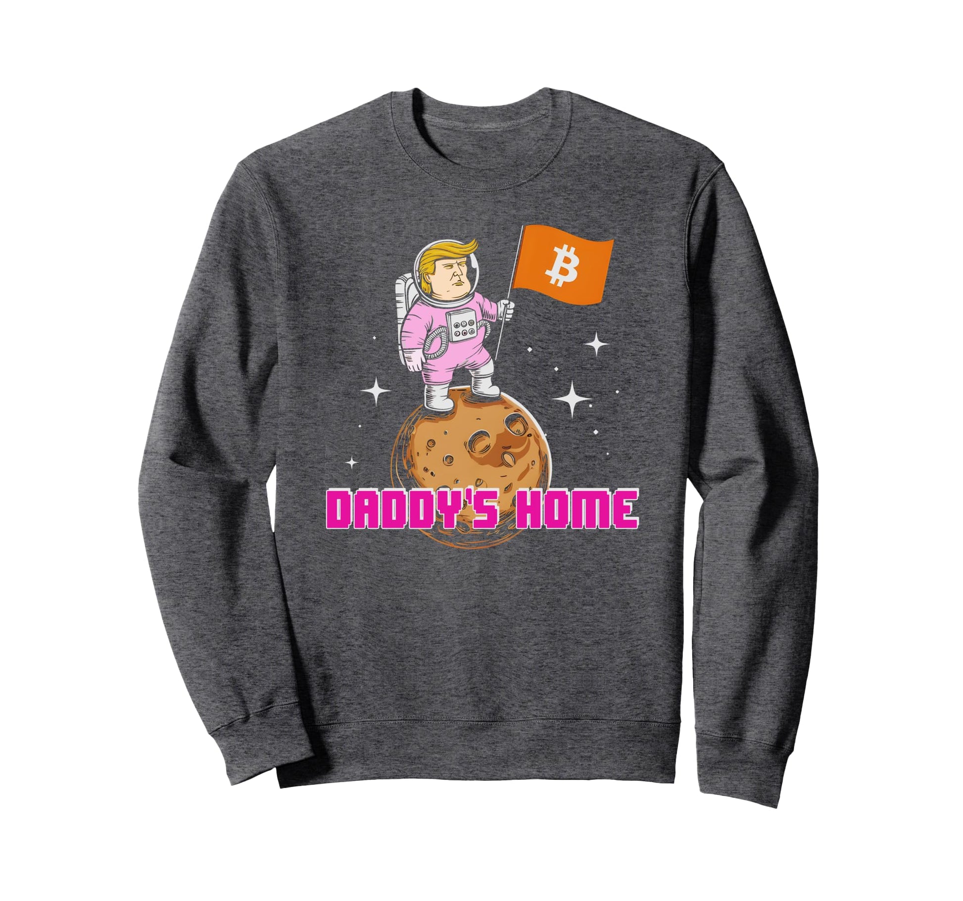 Kawaii Trump Daddys Home Bitcoin Sweatshirt - Fun Novelty Design Men Women - T-Shirt, Sweatshirt, Hoodie