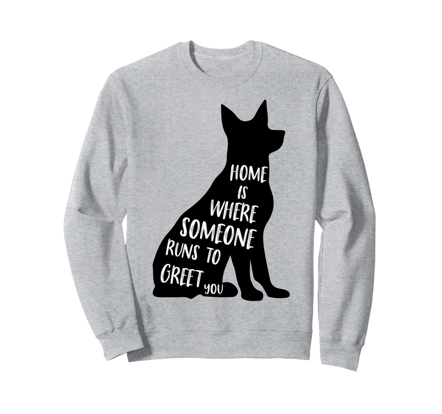 Home Is Where Someone Runs To Greet Sweatshirt - Trendy Graphic Men Women - T-Shirt, Sweatshirt, Hoodie