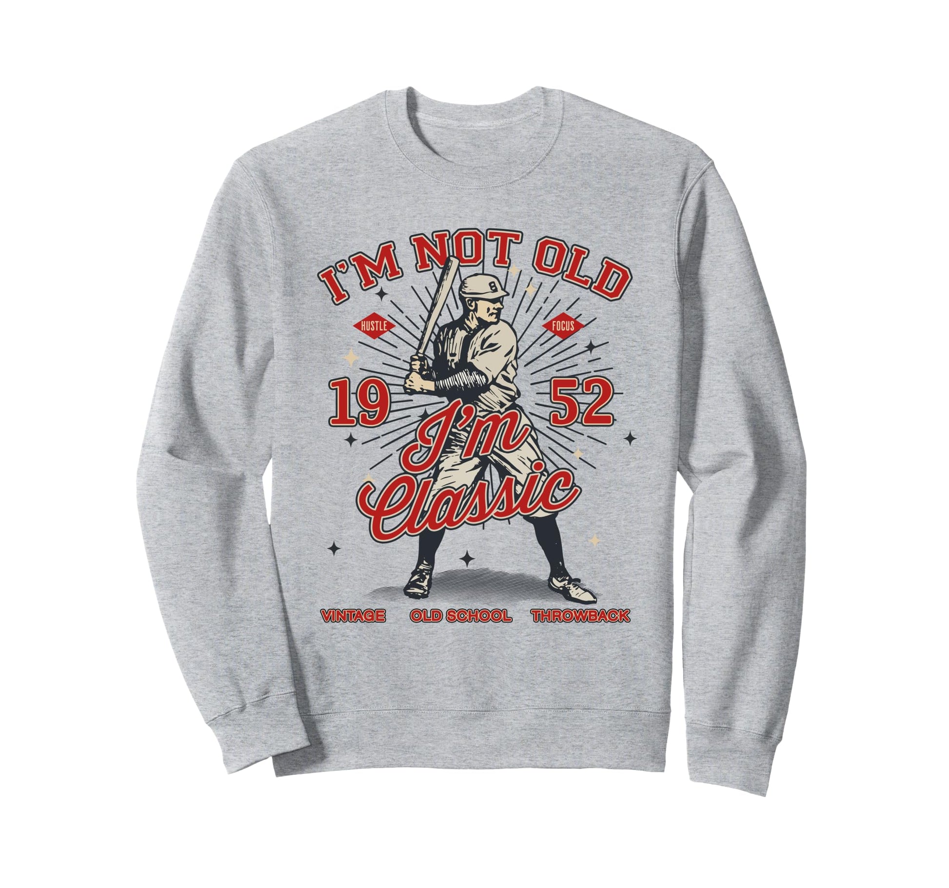 Im Not Old Im 1952 Baseball Sweatshirt - Casual Everyday Wear for Adults - T-Shirt, Sweatshirt, Hoodie