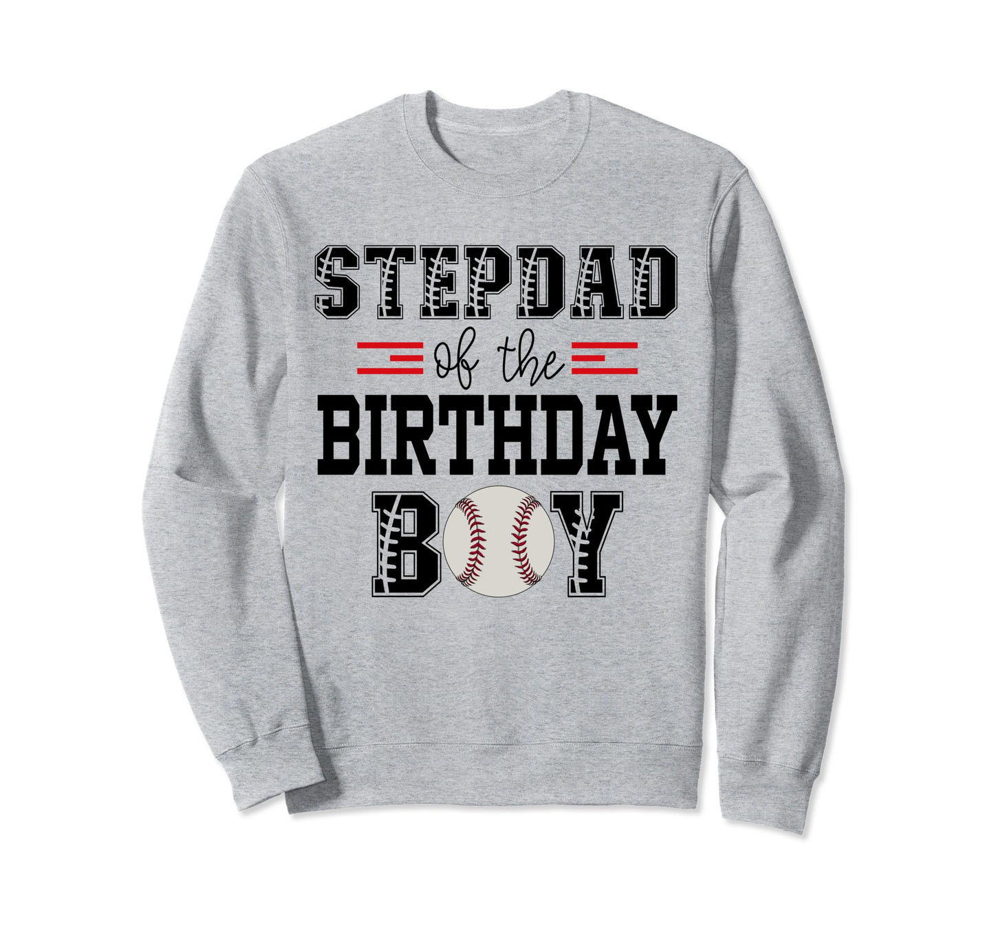 Stepdad Birthday Baseball Lover First Sweatshirt - Streetwear Style Unisex - T-Shirt, Sweatshirt, Hoodie