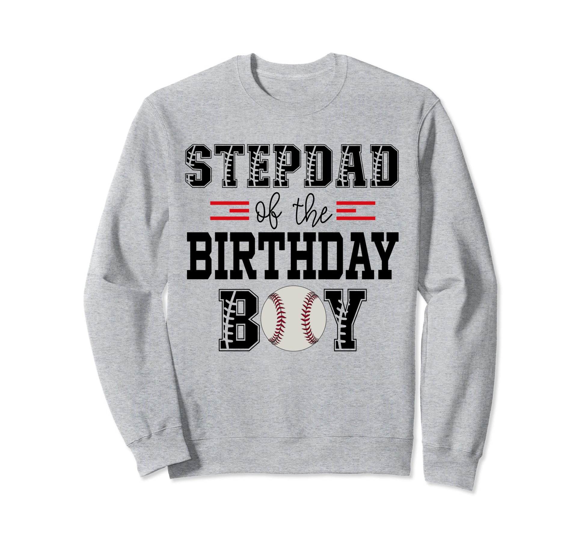 Stepdad Birthday Baseball Lover First Sweatshirt - Streetwear Style Unisex - T-Shirt, Sweatshirt, Hoodie