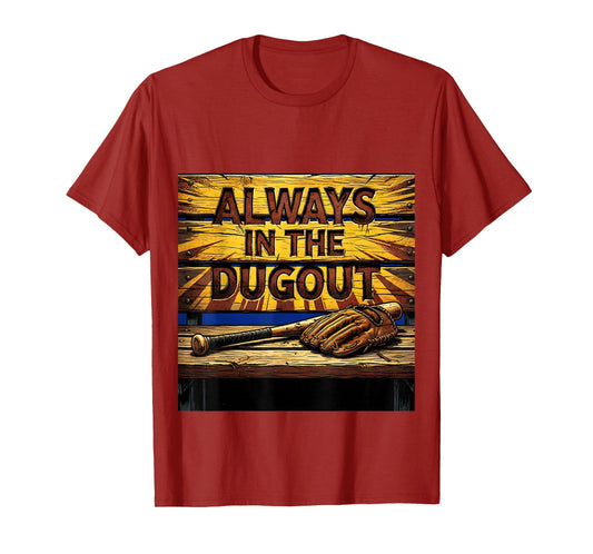 Always Dugout Baseball Fan T-Shirt - Aesthetic Graphic for Adults - T-Shirt, Sweatshirt, Hoodie