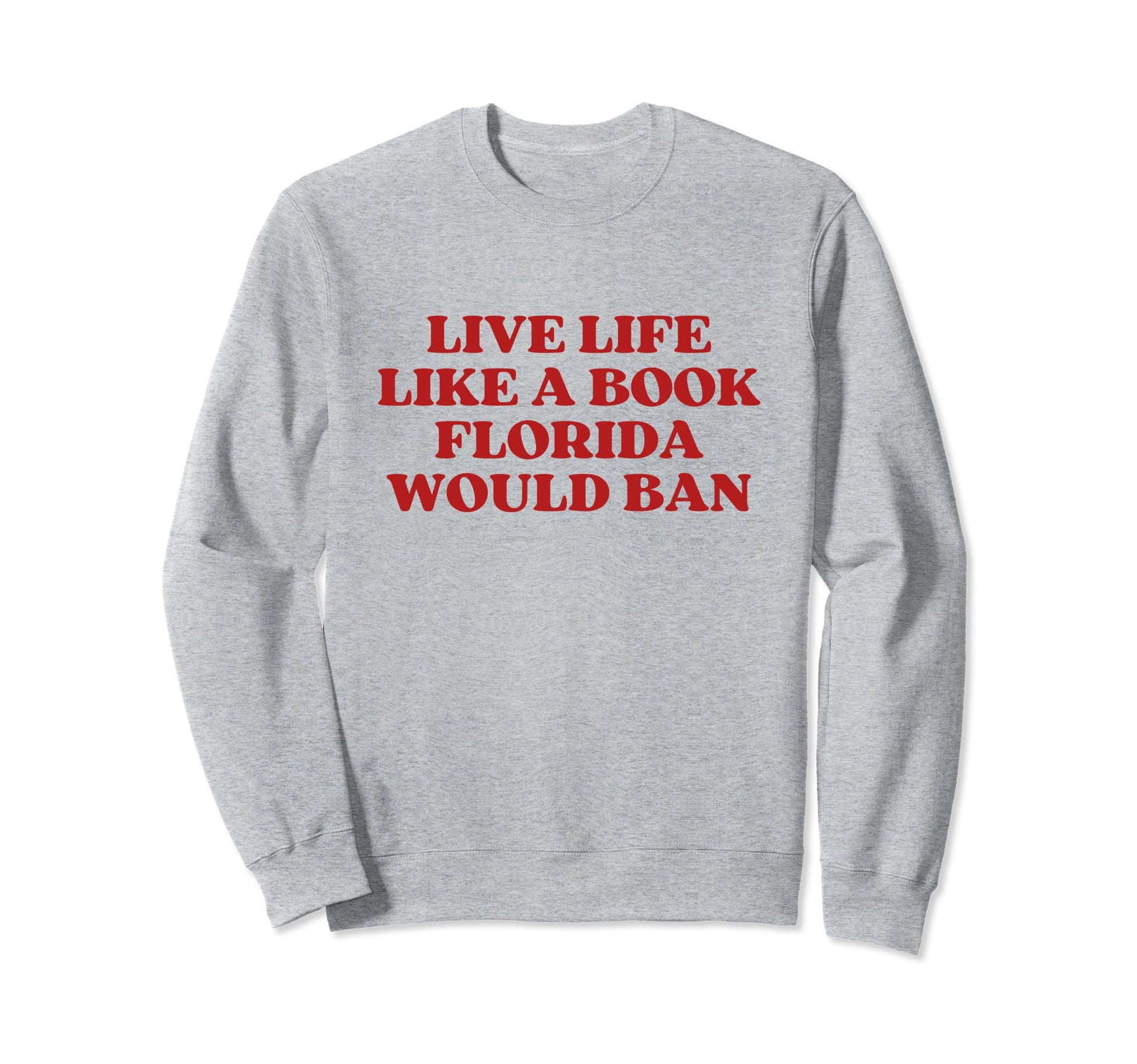 Live Life Like Book Florida Sweatshirt - Casual Everyday Wear for Adults - T-Shirt, Sweatshirt, Hoodie
