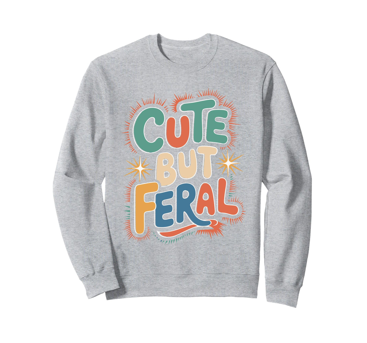 But Feral Funny Aesthetic Y2K Sweatshirt - Fun Novelty Design for Adults - T-Shirt, Sweatshirt, Hoodie