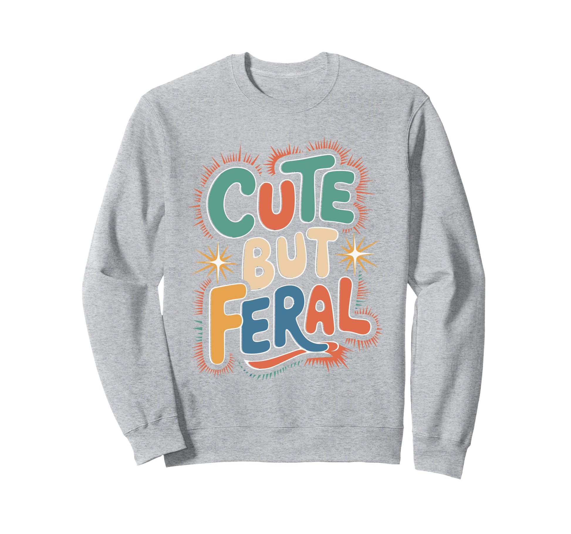 But Feral Funny Aesthetic Y2K Sweatshirt - Fun Novelty Design for Adults - T-Shirt, Sweatshirt, Hoodie