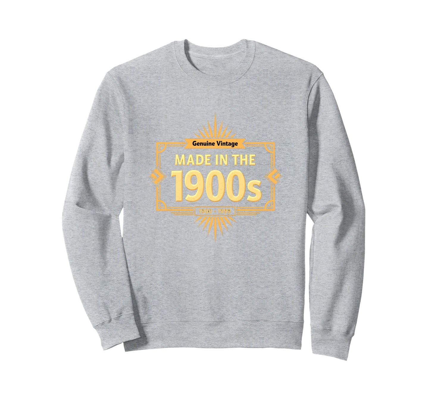 Genuine Made 1900S Birthday Gift Sweatshirt - Unique Graphic Men Women - T-Shirt, Sweatshirt, Hoodie