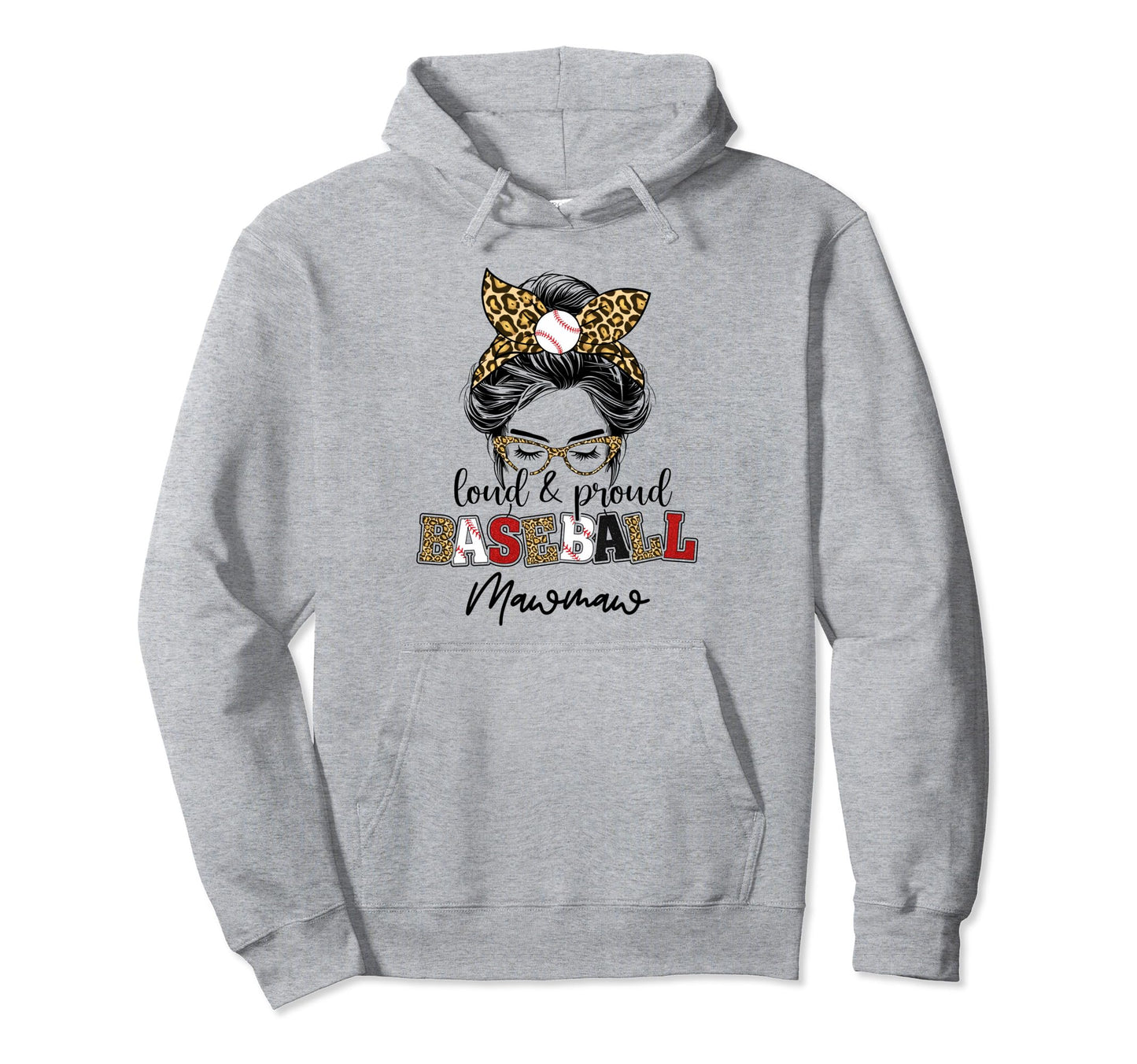 Proud And Loud Baseball Mawmaw Hoodie - Casual Everyday Wear Men Women - T-Shirt, Sweatshirt, Hoodie