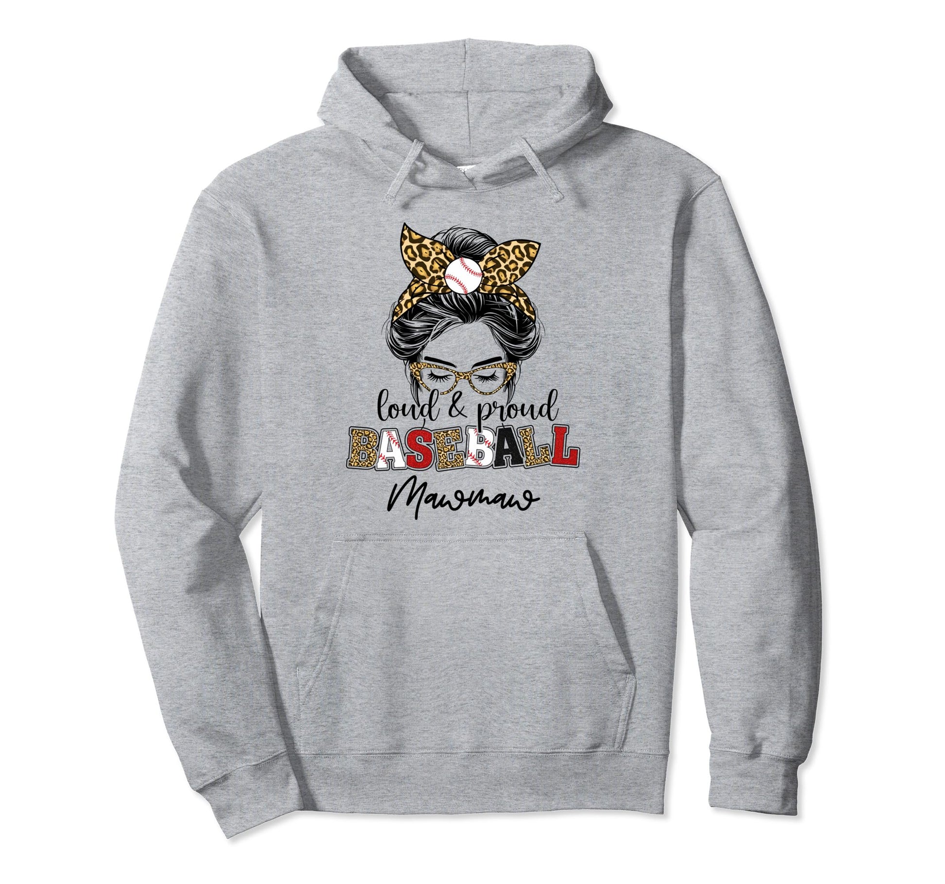 Proud And Loud Baseball Mawmaw Hoodie - Casual Everyday Wear Men Women - T-Shirt, Sweatshirt, Hoodie
