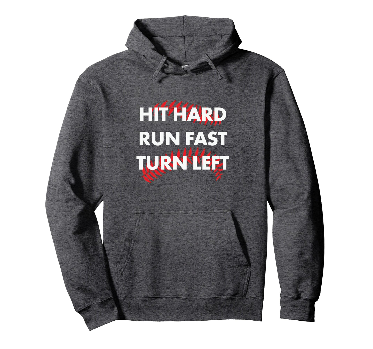 Baseball Hit Hard Run Fast Turn Left Hoodie - Custom Art Print for Adults - T-Shirt, Sweatshirt, Hoodie