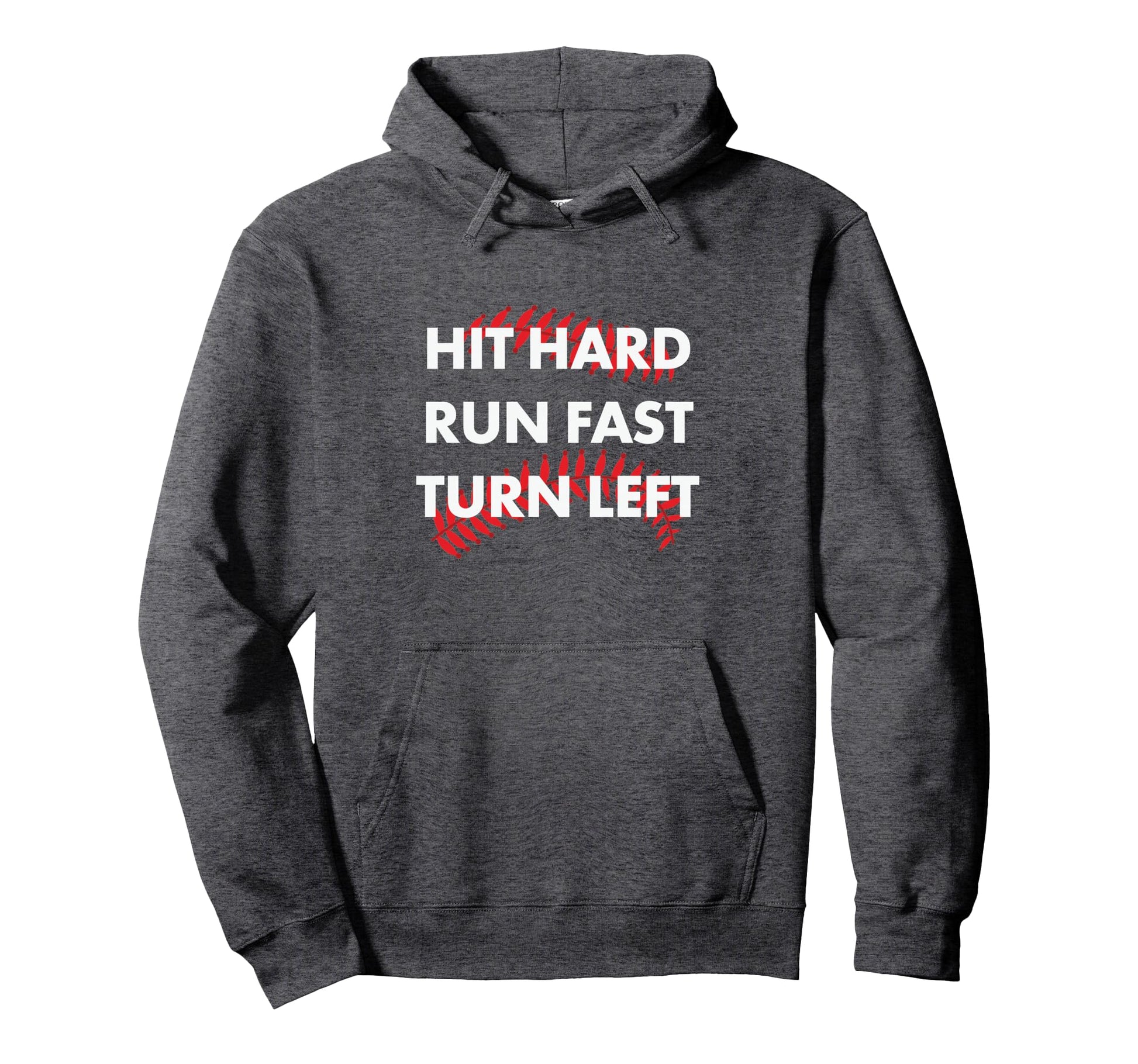 Baseball Hit Hard Run Fast Turn Left Hoodie - Custom Art Print for Adults - T-Shirt, Sweatshirt, Hoodie