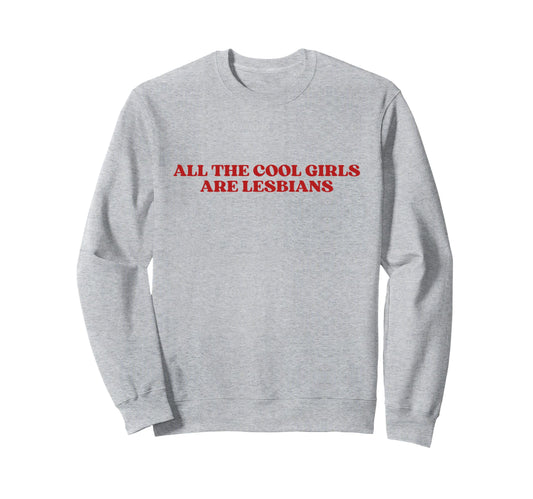 All Are Lesbians Y2K Aesthetic Sweatshirt - Streetwear Style Unisex - T-Shirt, Sweatshirt, Hoodie
