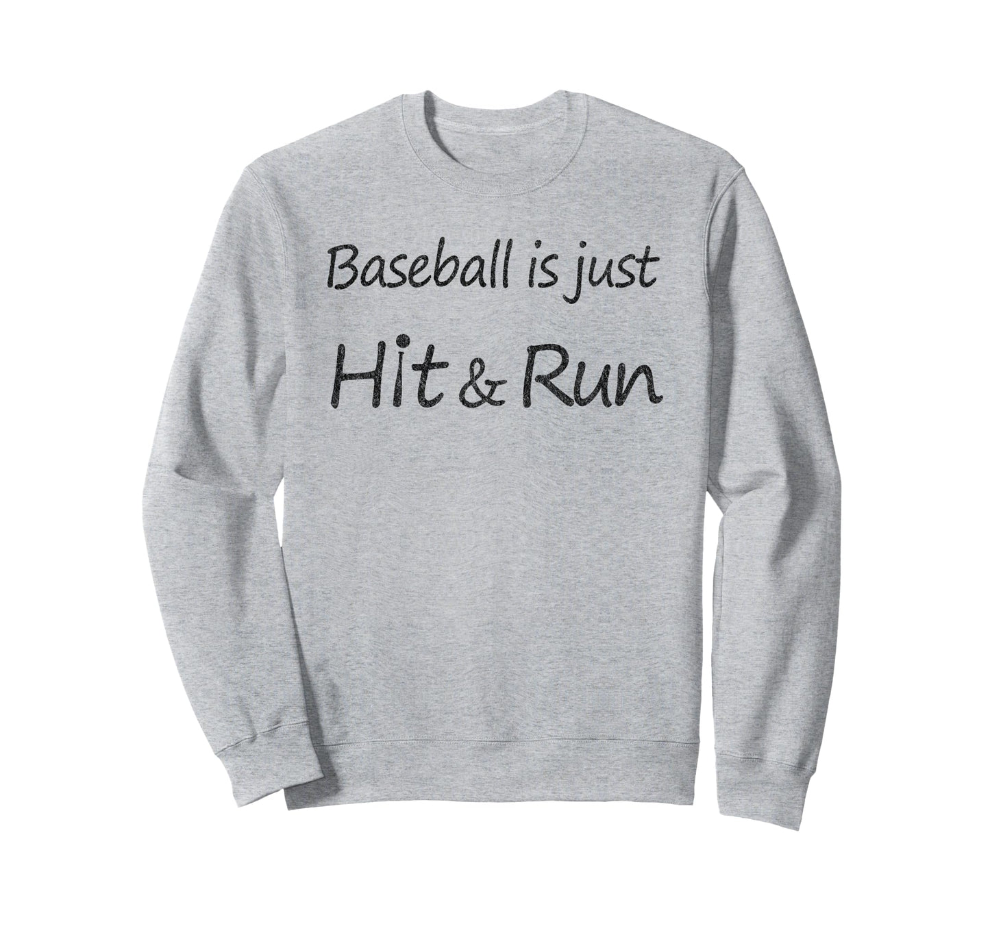 Funny Baseball Just Hit Run Sweatshirt - Fun Novelty Design Unisex - T-Shirt, Sweatshirt, Hoodie