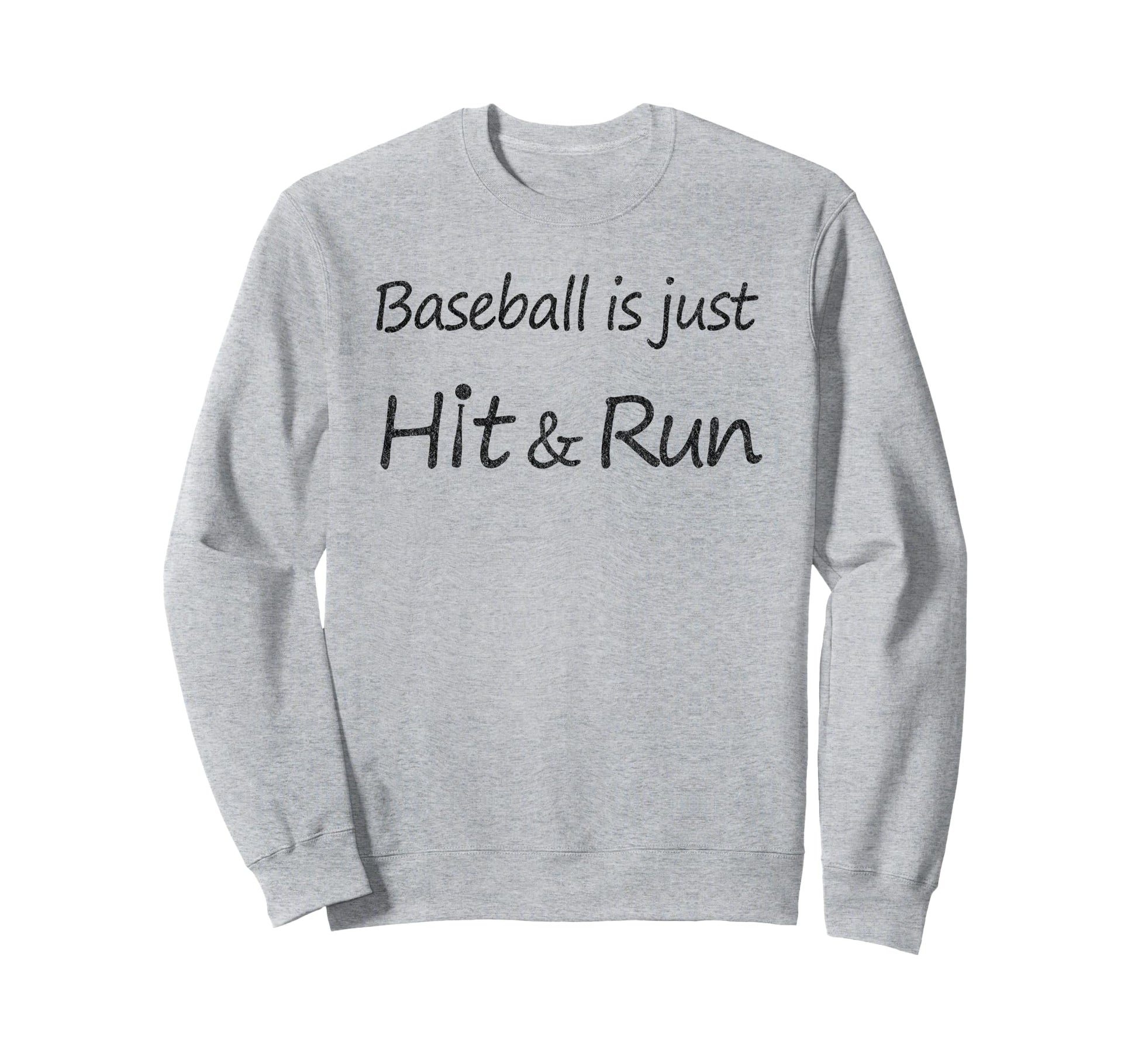 Funny Baseball Just Hit Run Sweatshirt - Fun Novelty Design Unisex - T-Shirt, Sweatshirt, Hoodie