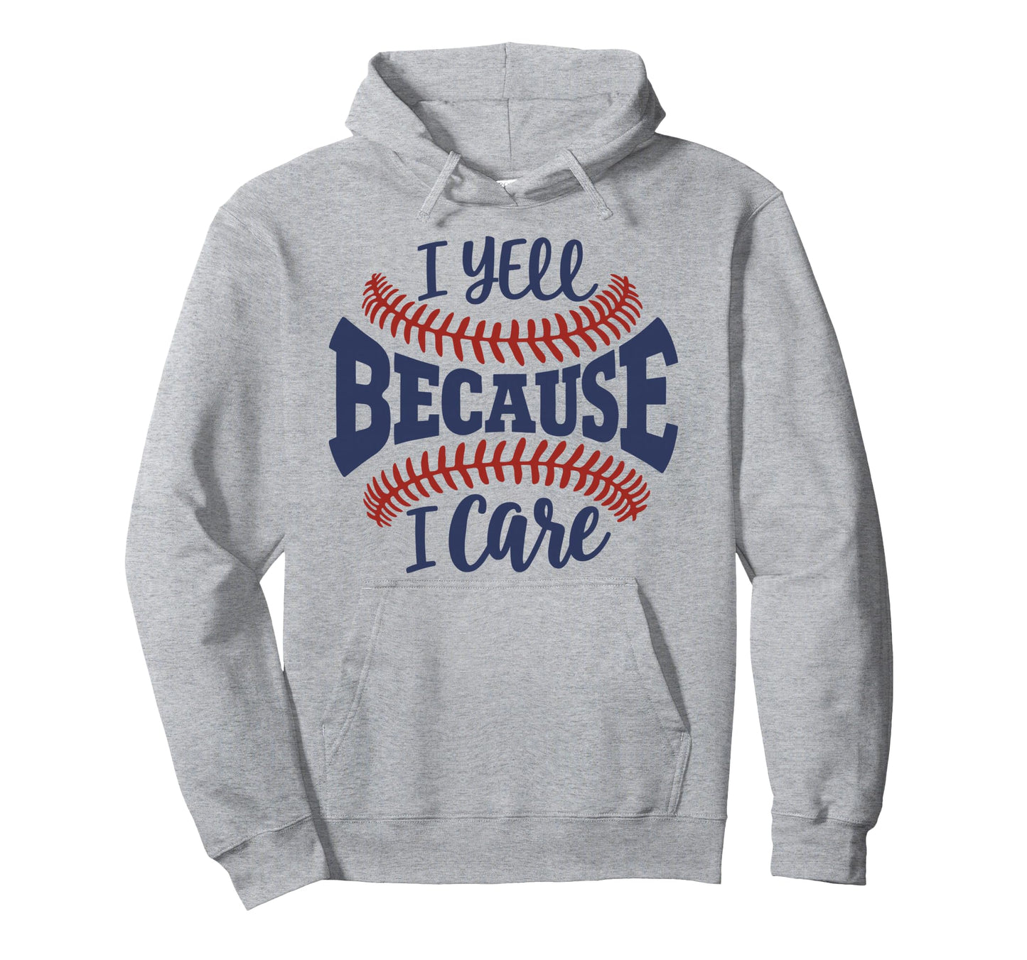 I Yell Because I Care Baseball Mom Game Hoodie - Novelty Apparel Unisex - T-Shirt, Sweatshirt, Hoodie