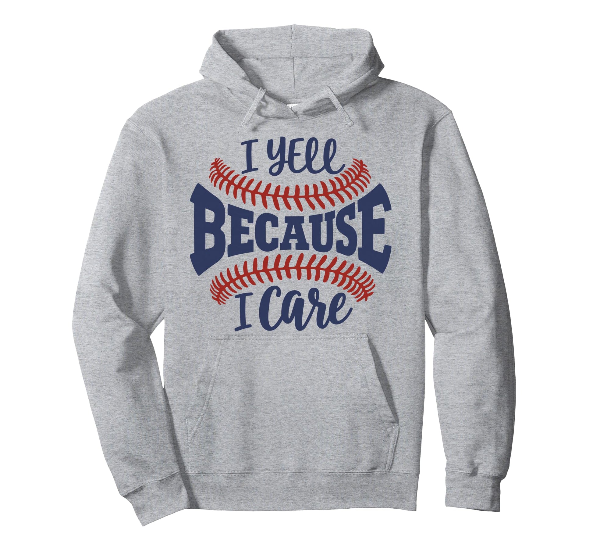 I Yell Because I Care Baseball Mom Game Hoodie - Novelty Apparel Unisex - T-Shirt, Sweatshirt, Hoodie