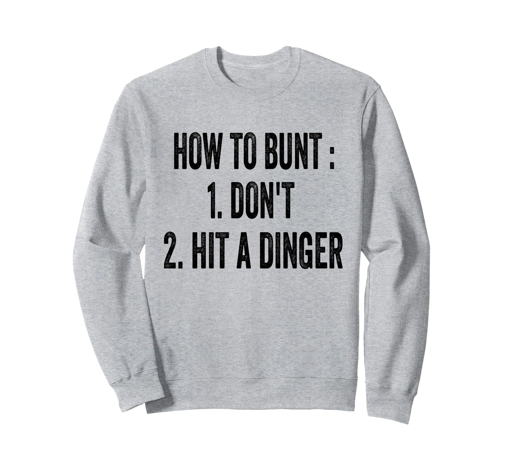 How To Bunt Hit Dinger Funny Baseball Sweatshirt - Graphic Print Men Women - T-Shirt, Sweatshirt, Hoodie