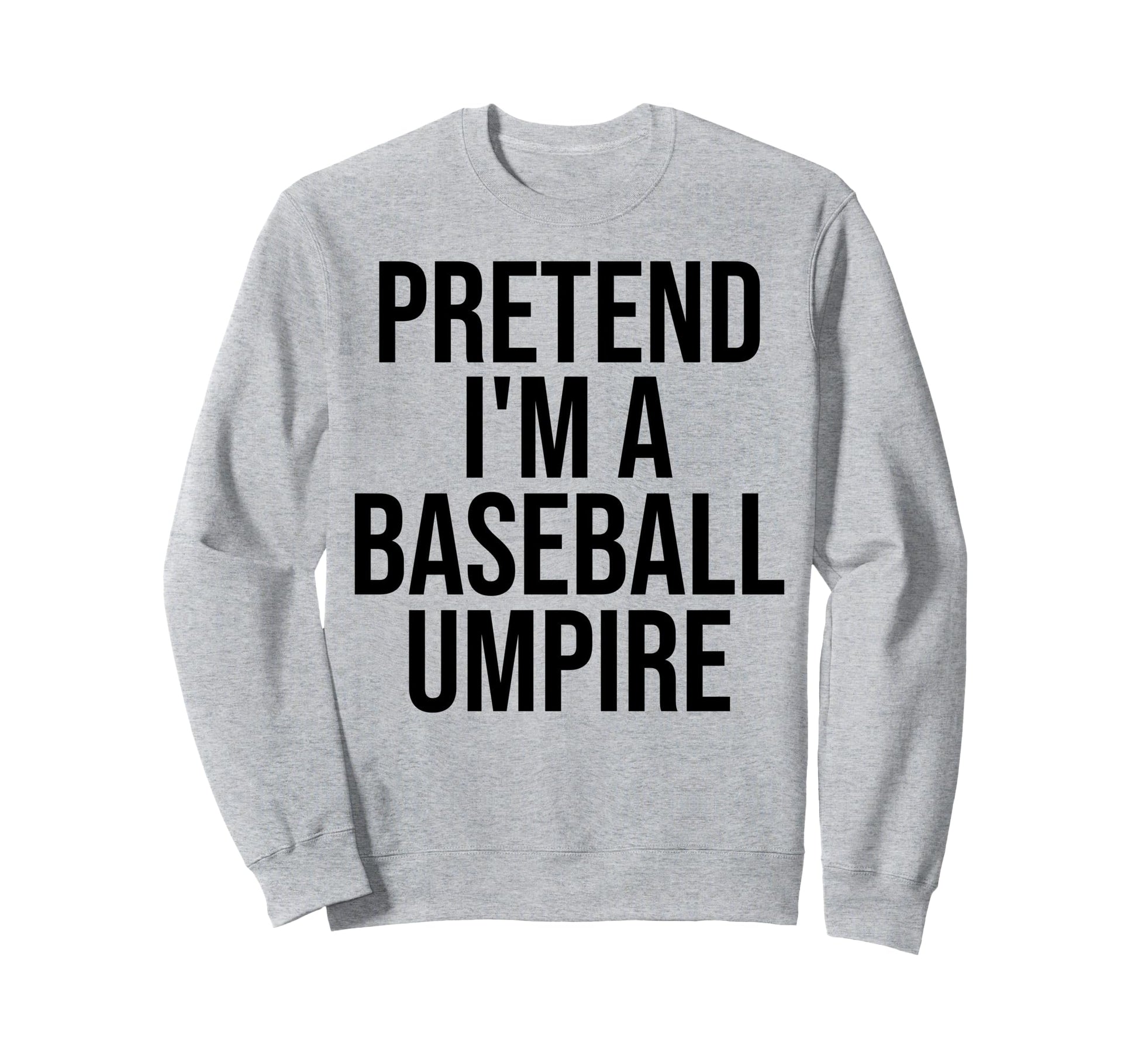 Pretend Im Baseball Umpire Lazy Sweatshirt - Aesthetic Graphic for Adults - T-Shirt, Sweatshirt, Hoodie