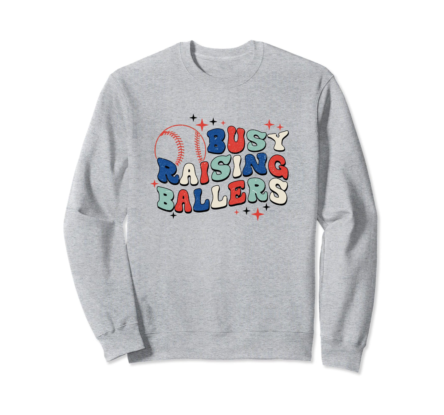 Busy Raising Ballers Baseball Love Sweatshirt - Novelty Apparel for Adults - T-Shirt, Sweatshirt, Hoodie