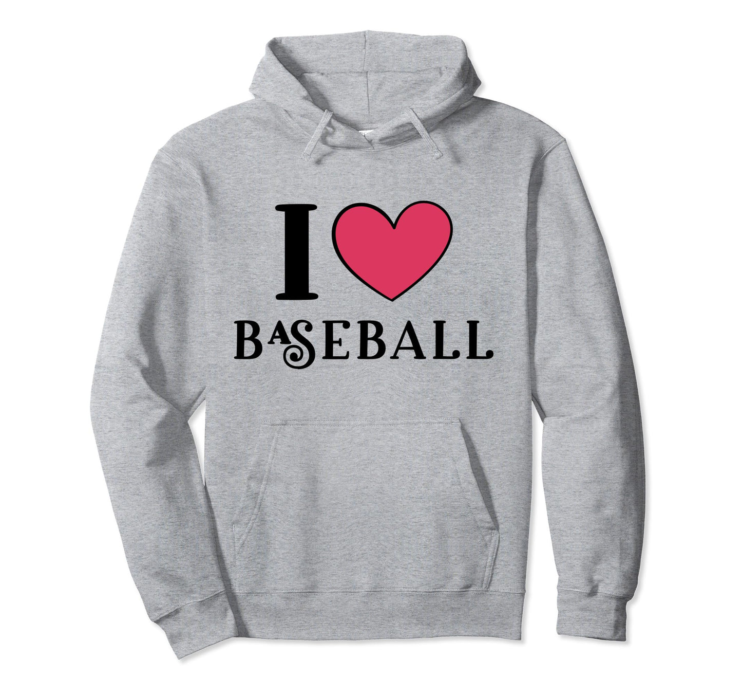 I Love Baseball Hoodie - Fun Novelty Design Unisex - T-Shirt, Sweatshirt, Hoodie