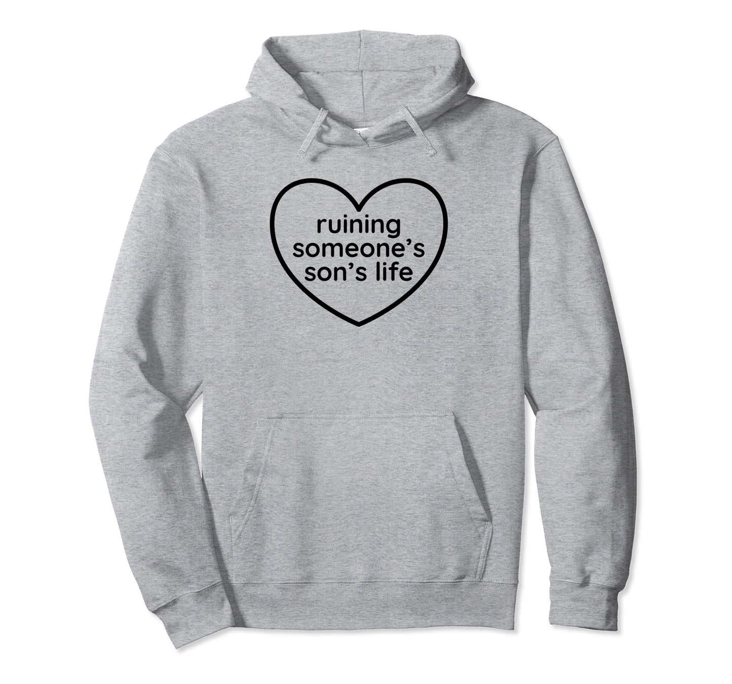 Ruining Someones Sons Life Funny Y2K Hoodie - Casual Everyday Wear Unisex - T-Shirt, Sweatshirt, Hoodie