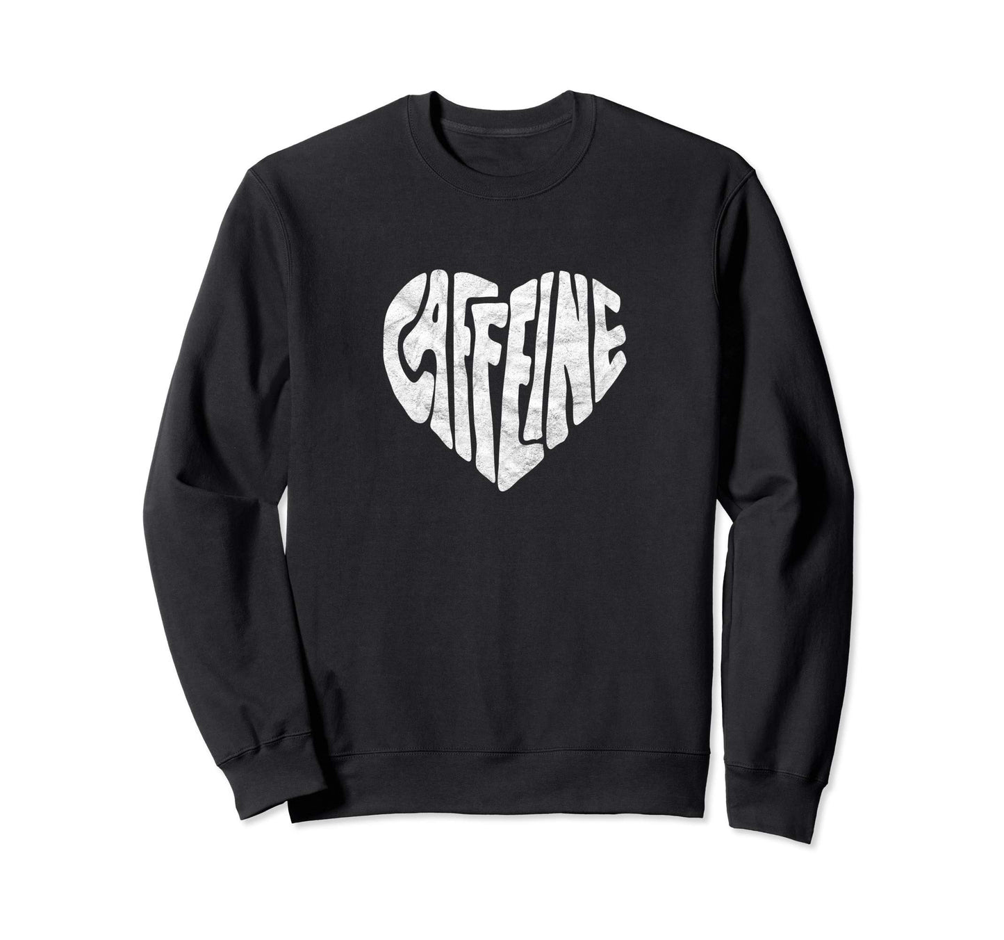 Caffeine Love Heart Typography Sweatshirt - Fun Novelty Design for Adults - T-Shirt, Sweatshirt, Hoodie