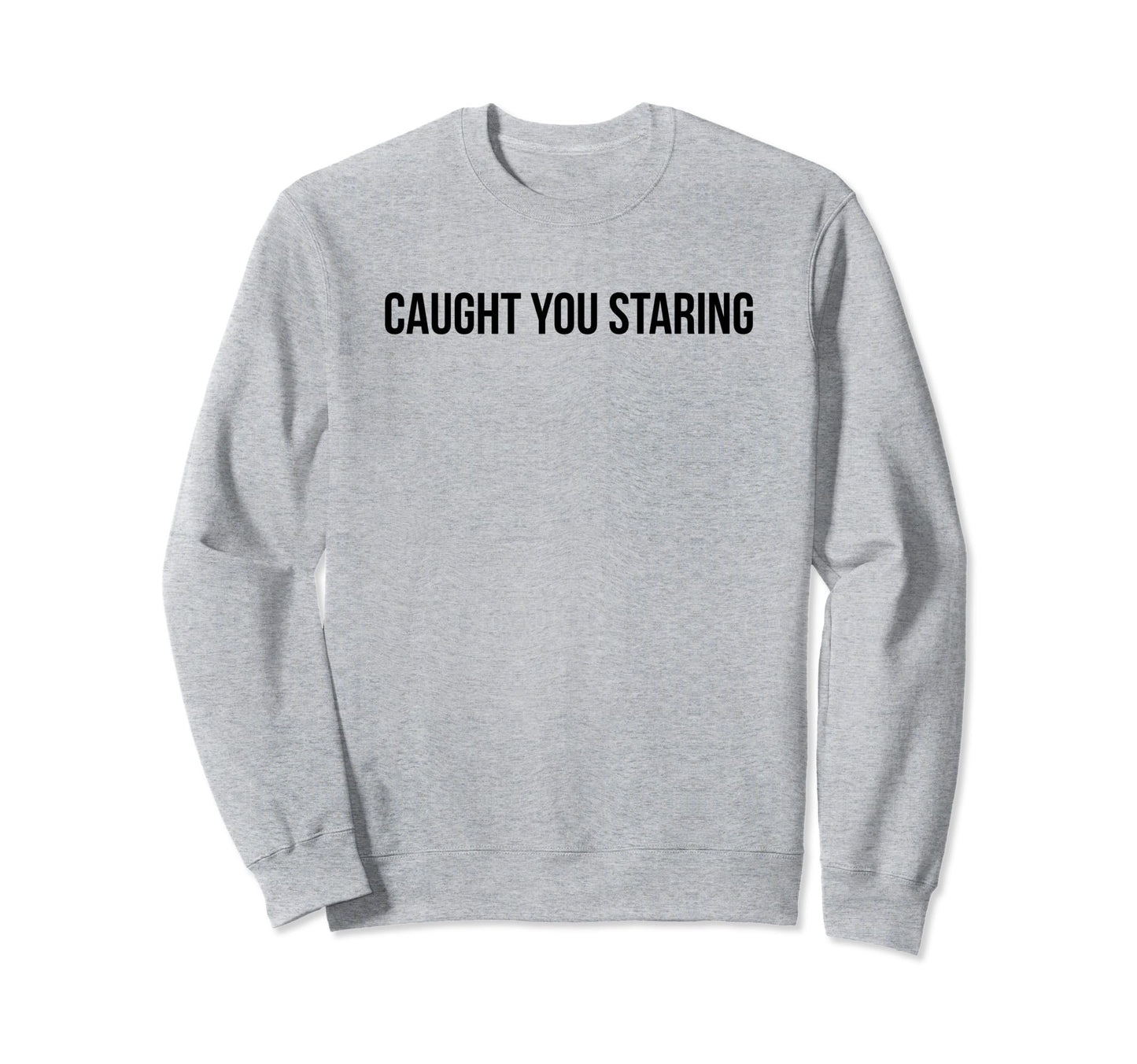 Caught You Staring Funny Y2K Sweatshirt - Streetwear Style Men Women - T-Shirt, Sweatshirt, Hoodie
