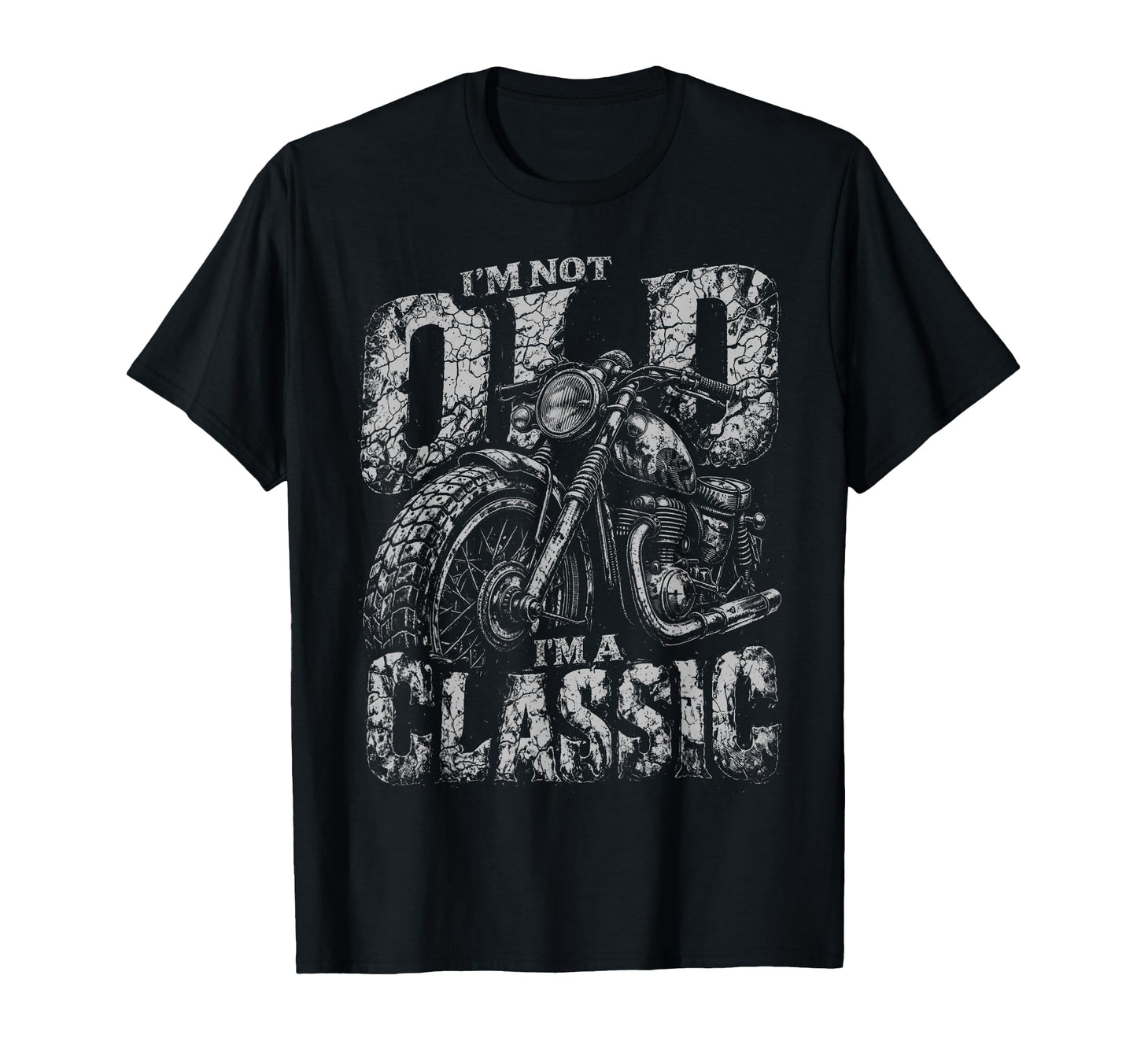 Im Not Old Im Biker Funny Motorcycle T-Shirt - Streetwear Style for Adults - T-Shirt, Sweatshirt, Hoodie
