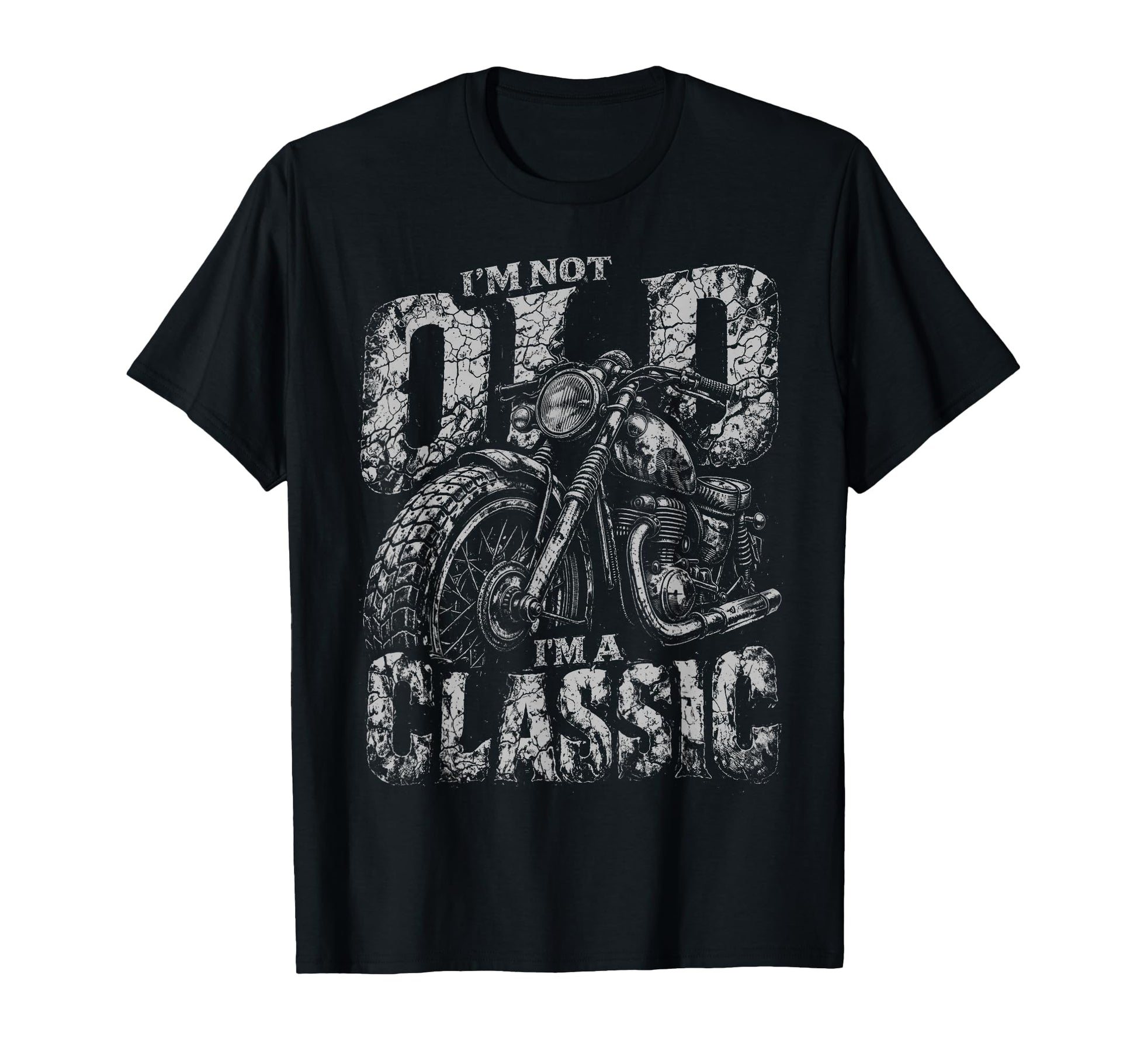 Im Not Old Im Biker Funny Motorcycle T-Shirt - Streetwear Style for Adults - T-Shirt, Sweatshirt, Hoodie