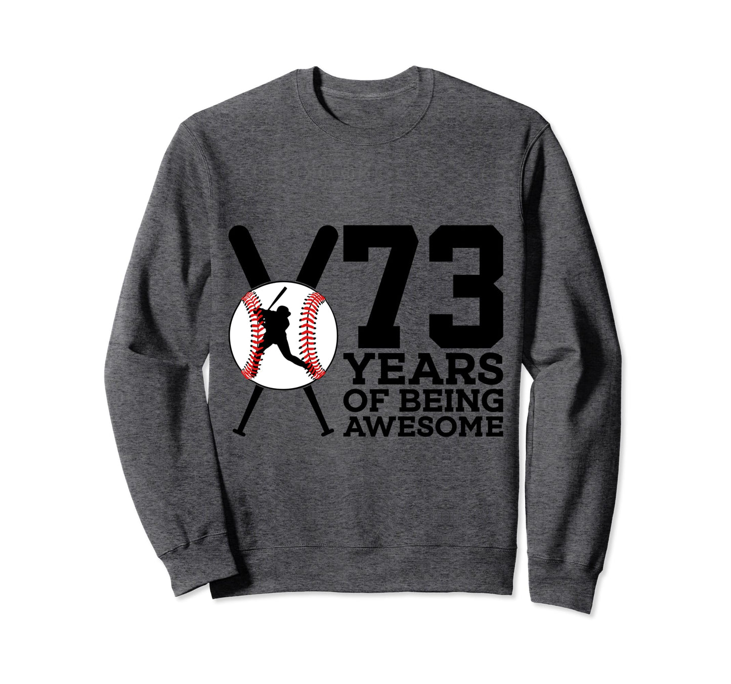 73 Years Being Awesome Baseball 73Rd Sweatshirt - Aesthetic Graphic Unisex - T-Shirt, Sweatshirt, Hoodie