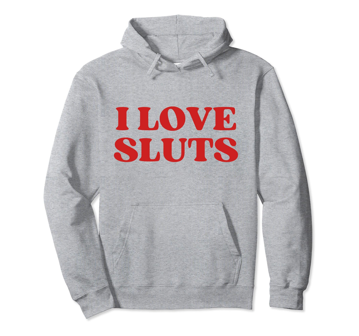 I Love Sluts Y2K Aesthetic Hoodie - Streetwear Style Men Women - T-Shirt, Sweatshirt, Hoodie
