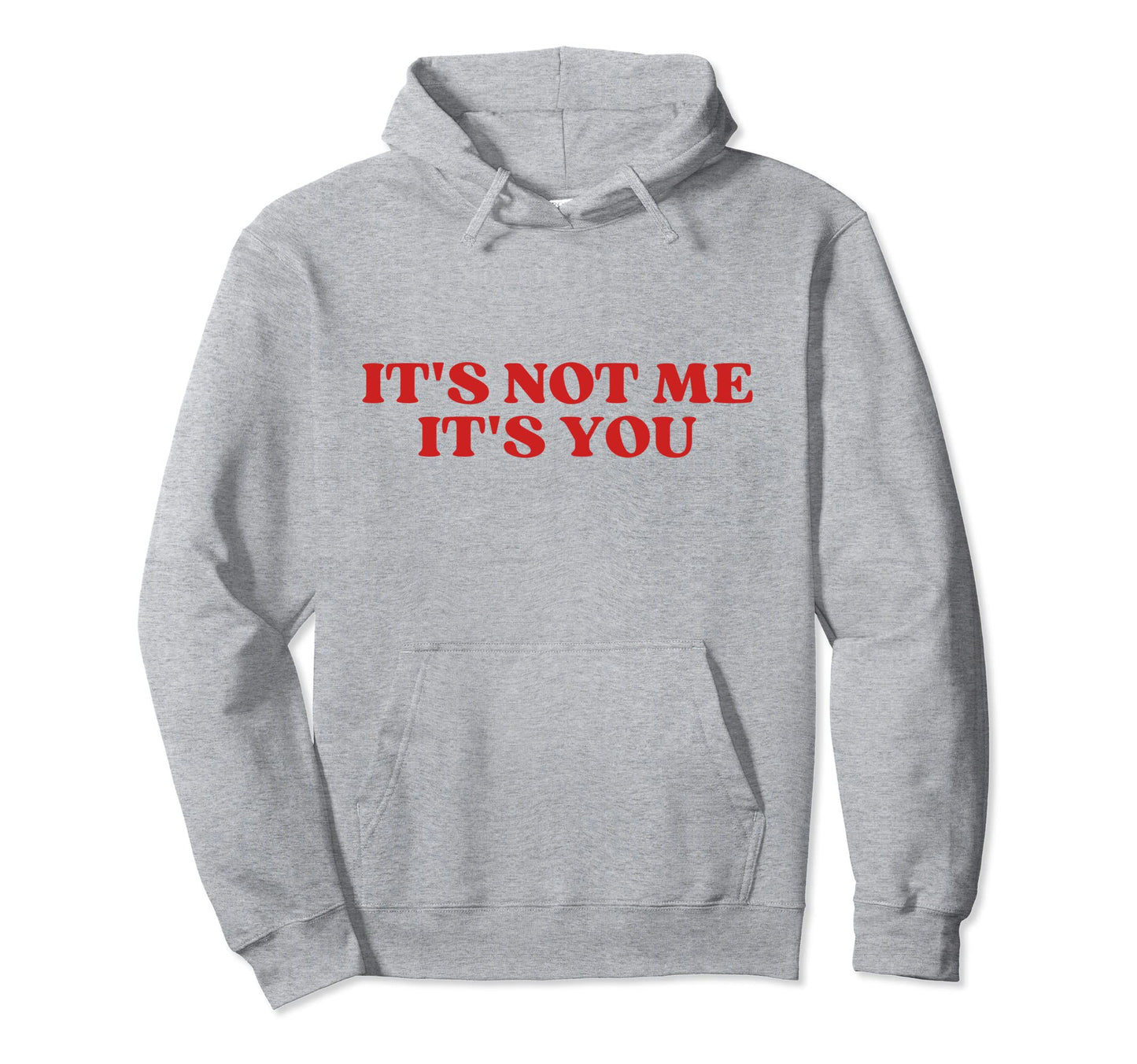 Its Not Me Its You Y2K Aesthetic Hoodie - Custom Art Print Men Women - T-Shirt, Sweatshirt, Hoodie