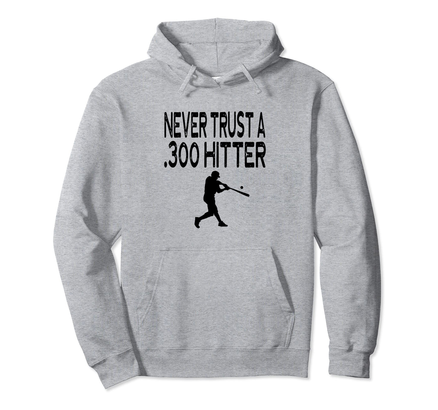 Never Trust 300 Dinger Homerun Funny Player Hoodie - Novelty Apparel Unisex - T-Shirt, Sweatshirt, Hoodie