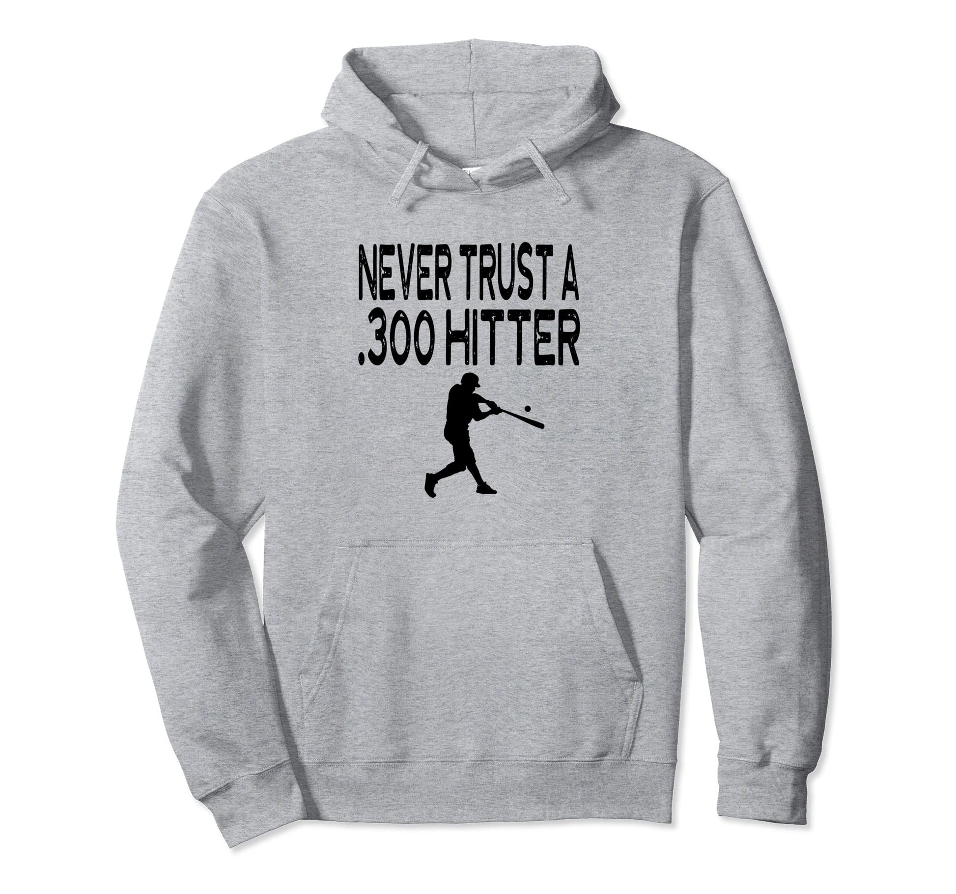 Never Trust 300 Dinger Homerun Funny Player Hoodie - Novelty Apparel Unisex - T-Shirt, Sweatshirt, Hoodie
