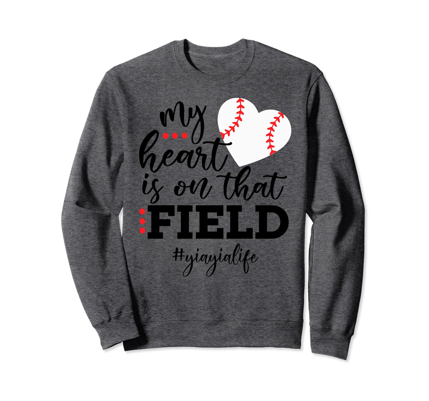My Heart Is That Field Baseball Sweatshirt - Fun Novelty Design for Adults - T-Shirt, Sweatshirt, Hoodie