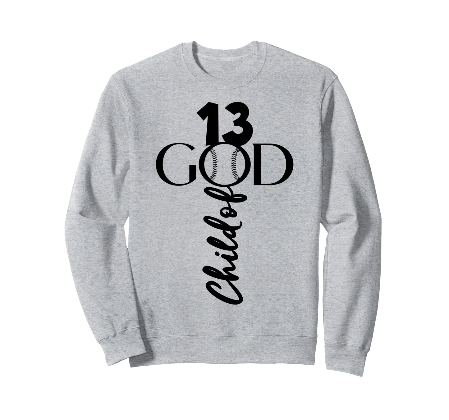 Jesus 13 Years God Baseball 13Th Sweatshirt - Minimalist Print for Adults - T-Shirt, Sweatshirt, Hoodie